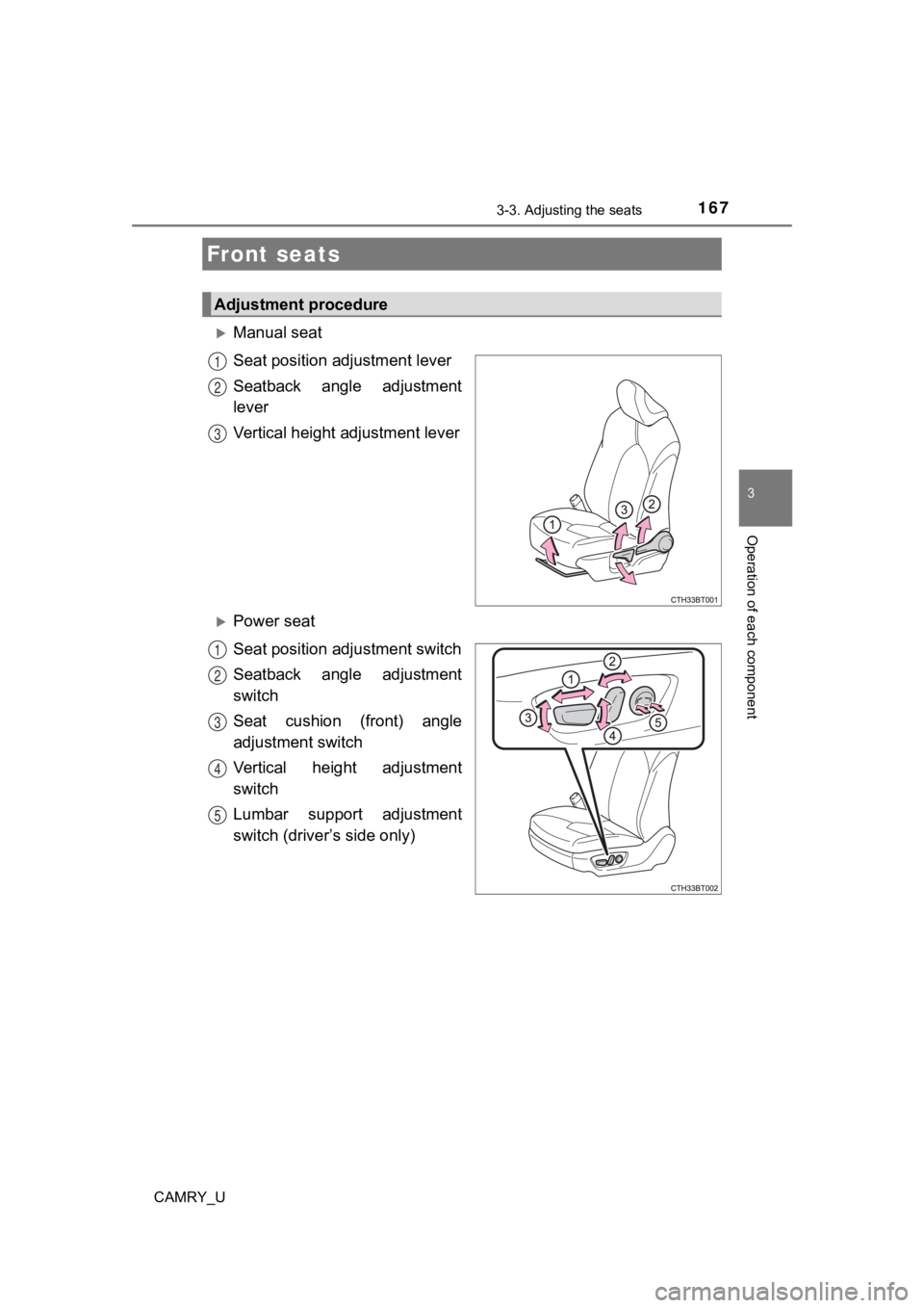 TOYOTA CAMRY 2022 Owners Manual 167
3
Operation of each component
CAMRY_U
3-3. Adjusting the seats
Manual seat
Seat position adjustment lever
Seatback angle adjustment
lever
Vertical height adjustment lever
Power seat
Seat p TOYOTA CAMRY 2022 Owners Manual 167
3
Operation of each component
CAMRY_U
3-3. Adjusting the seats
Manual seat
Seat position adjustment lever
Seatback angle adjustment
lever
Vertical height adjustment lever
Power seat
Seat p
