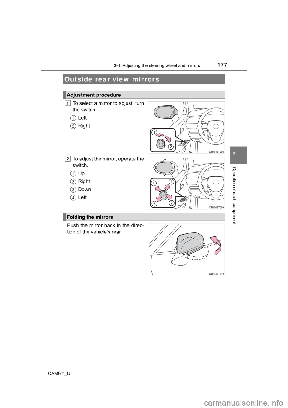 TOYOTA CAMRY 2022 Owners Manual 1773-4. Adjusting the steering wheel and mirrors
3
Operation of each component
CAMRY_U
To select a mirror to adjust, turn
the switch.
Left
Right
To adjust the mirror, operate the
switch. Up
Right
Down TOYOTA CAMRY 2022 Owners Manual 1773-4. Adjusting the steering wheel and mirrors
3
Operation of each component
CAMRY_U
To select a mirror to adjust, turn
the switch.
Left
Right
To adjust the mirror, operate the
switch. Up
Right
Down