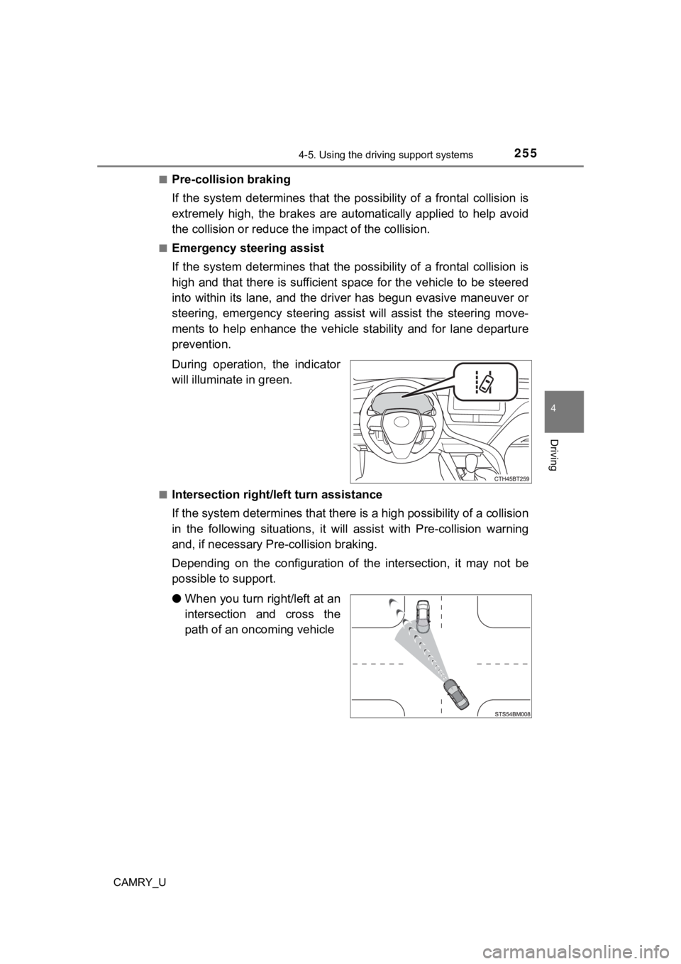 TOYOTA CAMRY 2022 Owners Manual 2554-5. Using the driving support systems
4
Driving
CAMRY_U■
Pre-collision braking
If the system determines that the
possibility of a frontal collision is
extremely high, the brakes TOYOTA CAMRY 2022 Owners Manual 2554-5. Using the driving support systems
4
Driving
CAMRY_U■
Pre-collision braking
If the system determines that the
possibility of a frontal collision is
extremely high, the brakes