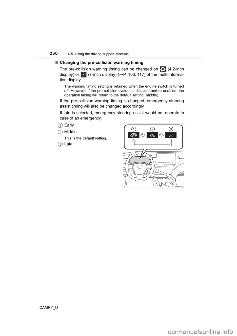 TOYOTA CAMRY 2022 Owners Manual 2604-5. Using the driving support systems
CAMRY_U■
Changing the pre-colli
sion warning timing
The pre-collision warn ing timing can be changed on (4.2-inch
display) or (7-inch display) ( TOYOTA CAMRY 2022 Owners Manual 2604-5. Using the driving support systems
CAMRY_U■
Changing the pre-colli
sion warning timing
The pre-collision warn ing timing can be changed on (4.2-inch
display) or (7-inch display) (