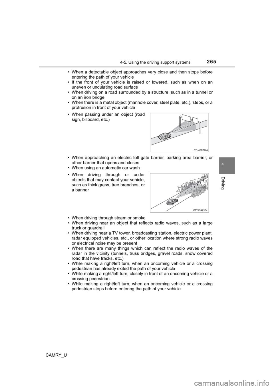 TOYOTA CAMRY 2022 Owners Manual 2654-5. Using the driving support systems
4
Driving
CAMRY_U• When a detectable object approaches very close and then stops
before
entering the path of your vehicle
• If the front of TOYOTA CAMRY 2022 Owners Manual 2654-5. Using the driving support systems
4
Driving
CAMRY_U• When a detectable object approaches very close and then stops
before
entering the path of your vehicle
• If the front of