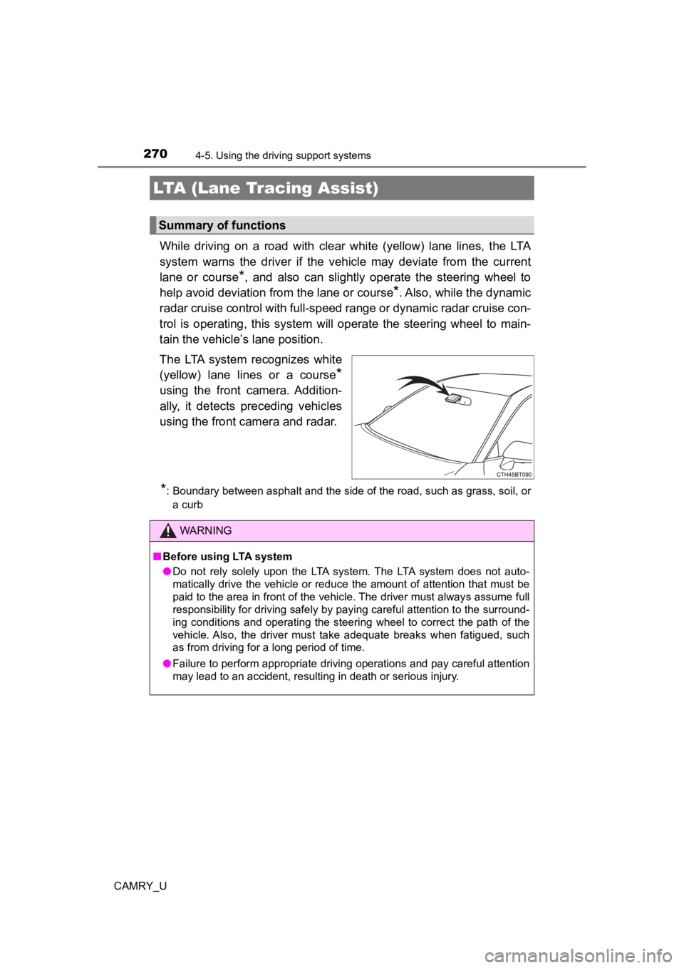 TOYOTA CAMRY 2022 Owners Manual 2704-5. Using the driving support systems
CAMRY_U
While driving on a road with clear white (yellow) lane lines, t he LTA
system warns the driver if the vehicle may deviate from t TOYOTA CAMRY 2022 Owners Manual 2704-5. Using the driving support systems
CAMRY_U
While driving on a road with clear white (yellow) lane lines, t he LTA
system warns the driver if the vehicle may deviate from t