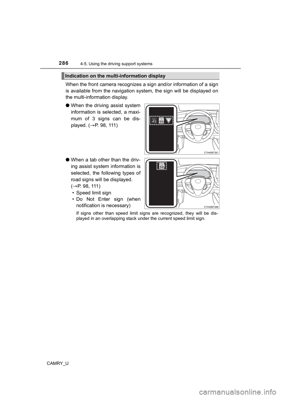 TOYOTA CAMRY 2022 Owners Manual 2864-5. Using the driving support systems
CAMRY_U
When the front camera recognizes a sign and/or information of a sign
is available from the navigation system, the sign will be displ ayed TOYOTA CAMRY 2022 Owners Manual 2864-5. Using the driving support systems
CAMRY_U
When the front camera recognizes a sign and/or information of a sign
is available from the navigation system, the sign will be displ ayed