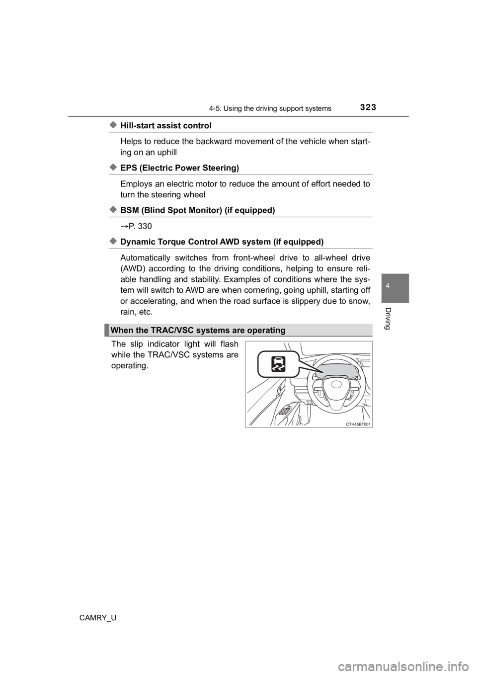 TOYOTA CAMRY 2022 Owners Manual 3234-5. Using the driving support systems
4
Driving
CAMRY_U
◆Hill-start assist control
Helps to reduce the backward movement of the vehicle when start-
ing on an uphill
◆EPS (Electric Power Steeri TOYOTA CAMRY 2022 Owners Manual 3234-5. Using the driving support systems
4
Driving
CAMRY_U
◆Hill-start assist control
Helps to reduce the backward movement of the vehicle when start-
ing on an uphill
◆EPS (Electric Power Steeri