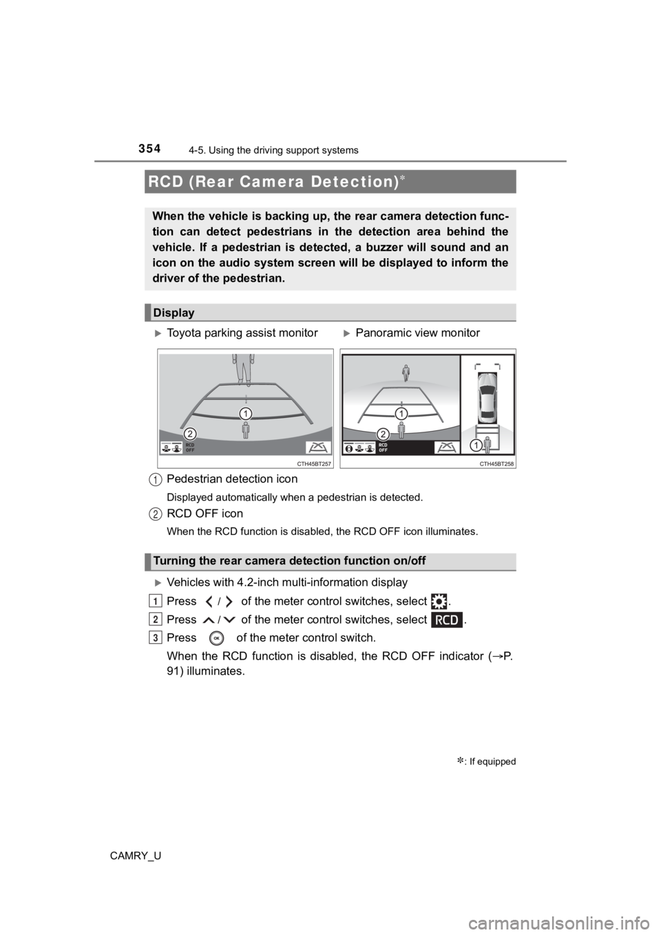 TOYOTA CAMRY 2022 Owners Manual 3544-5. Using the driving support systems
CAMRY_U
Pedestrian detection icon
Displayed automatically when a pedestrian is detected.
RCD OFF icon
When the RCD function is disabled, the RCD OFF icon illu TOYOTA CAMRY 2022 Owners Manual 3544-5. Using the driving support systems
CAMRY_U
Pedestrian detection icon
Displayed automatically when a pedestrian is detected.
RCD OFF icon
When the RCD function is disabled, the RCD OFF icon illu