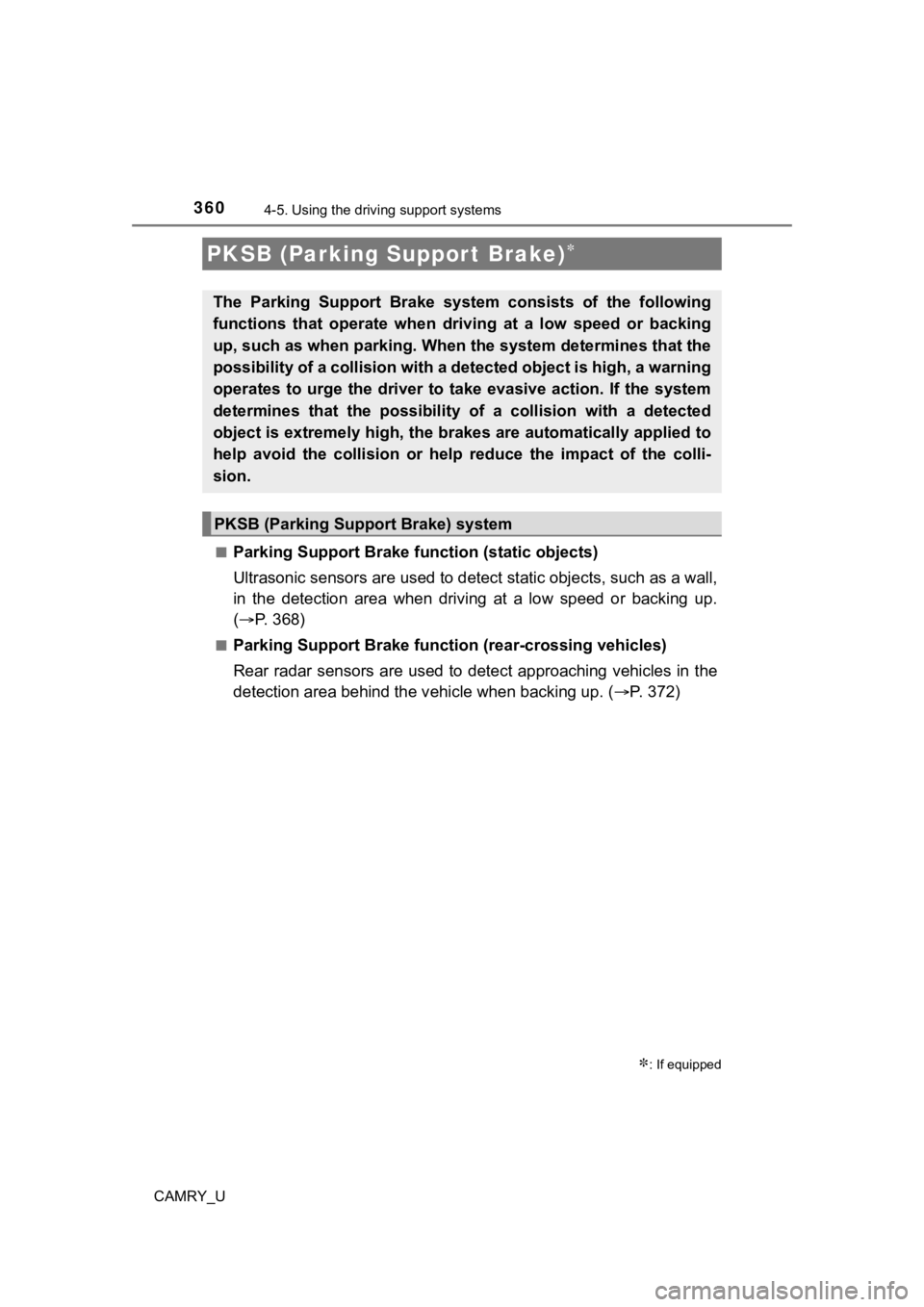 TOYOTA CAMRY 2022 Service Manual 3604-5. Using the driving support systems
CAMRY_U■
Parking Support Brake f
unction (static objects)
Ultrasonic sensors are used to detect static objects, such as a wall,
in the detection area w TOYOTA CAMRY 2022 Service Manual 3604-5. Using the driving support systems
CAMRY_U■
Parking Support Brake f
unction (static objects)
Ultrasonic sensors are used to detect static objects, such as a wall,
in the detection area w