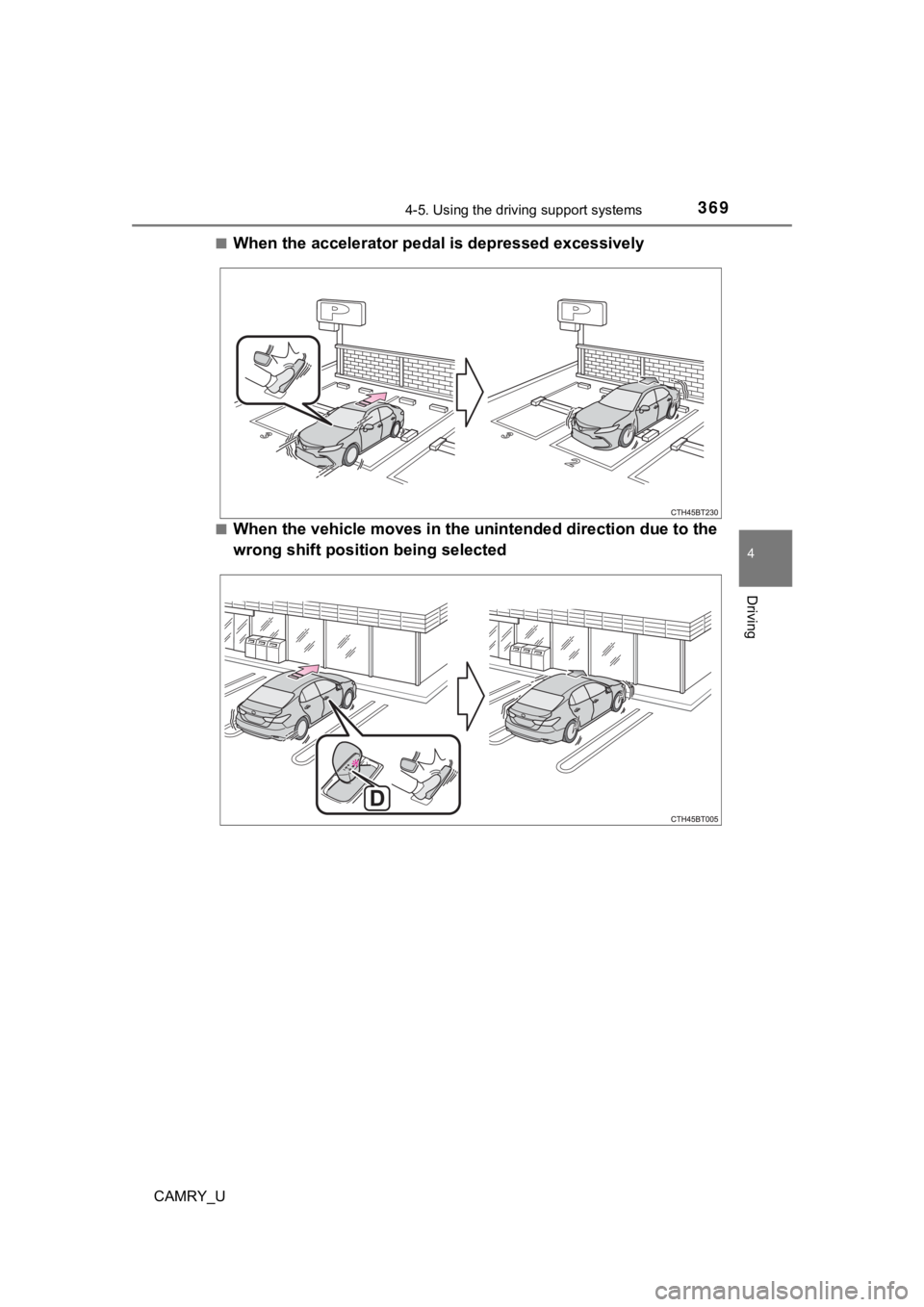 TOYOTA CAMRY 2022 Owners Manual 3694-5. Using the driving support systems
4
Driving
CAMRY_U■
When the accelerator ped
al is depressed excessively
■When the vehicle moves in the unintended direction due to the
wrong shift positi TOYOTA CAMRY 2022 Owners Manual 3694-5. Using the driving support systems
4
Driving
CAMRY_U■
When the accelerator ped
al is depressed excessively
■When the vehicle moves in the unintended direction due to the
wrong shift positi