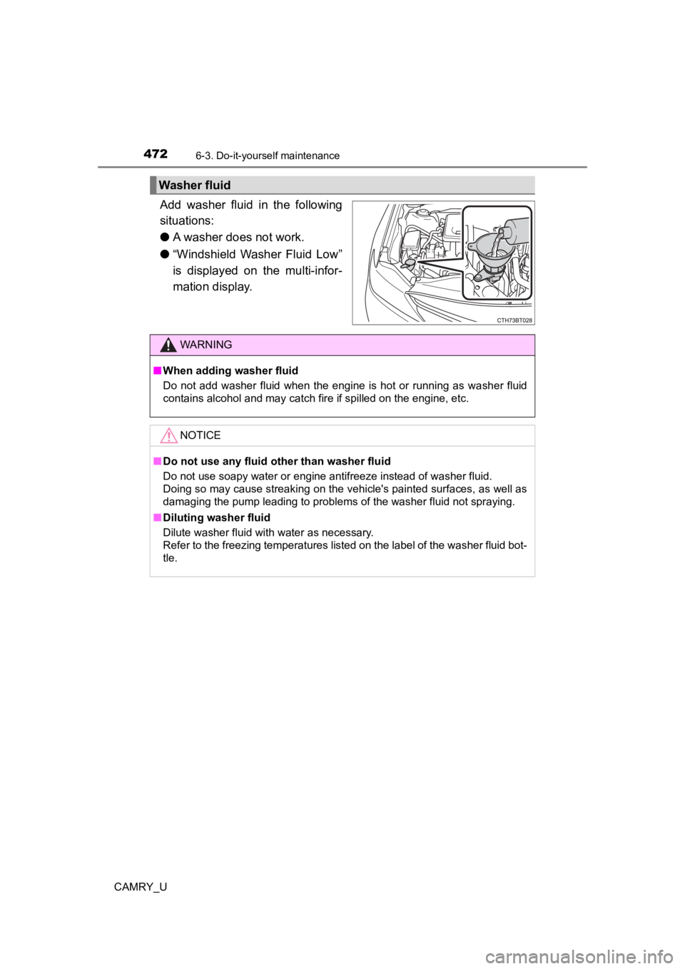 TOYOTA CAMRY 2022 Owners Manual 4726-3. Do-it-yourself maintenance
CAMRY_U
Add washer fluid in the following
situations:
●A washer does not work.
● “Windshield Washer Fluid Low”
is displayed on the multi-infor-
m TOYOTA CAMRY 2022 Owners Manual 4726-3. Do-it-yourself maintenance
CAMRY_U
Add washer fluid in the following
situations:
●A washer does not work.
● “Windshield Washer Fluid Low”
is displayed on the multi-infor-
m