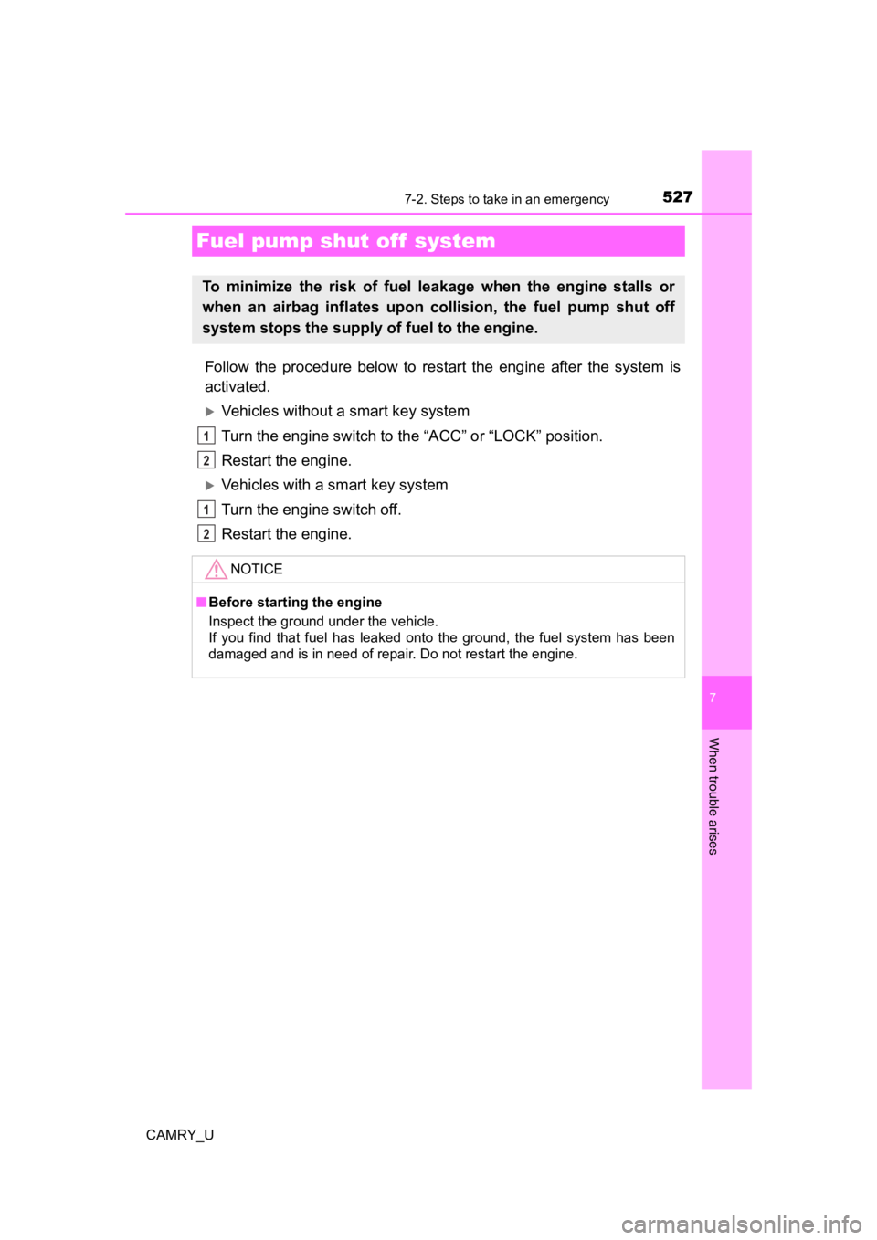 TOYOTA CAMRY 2022  Owners Manual 5277-2. Steps to take in an emergency
CAMRY_U
7
When trouble arises
Follow  the  procedure  below  to  restart  the  engine  after  the  system  is
activated.
Vehicles without a smart key system
Tu