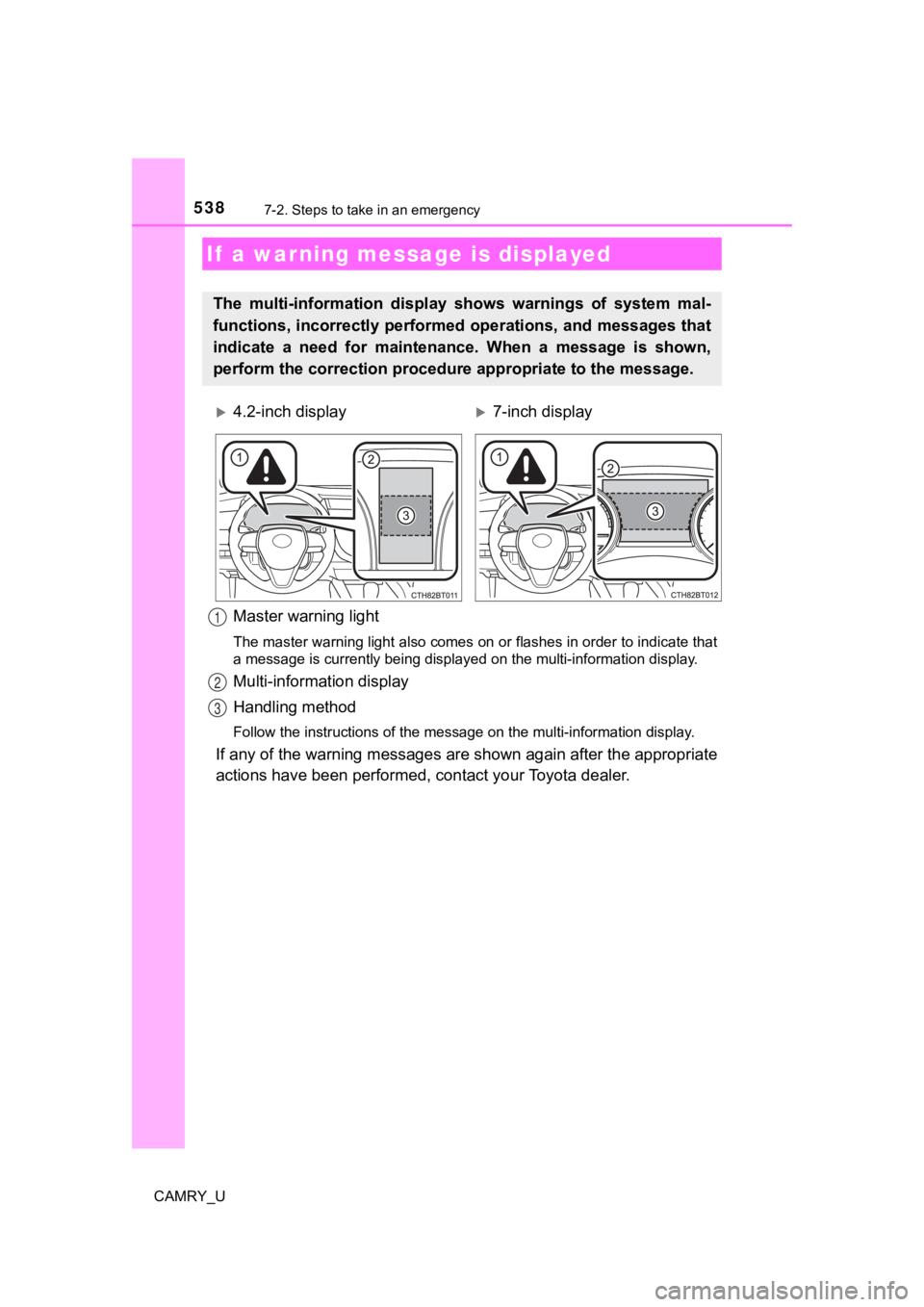 TOYOTA CAMRY 2022 Owners Manual 5387-2. Steps to take in an emergency
CAMRY_U
Master warning light
The master warning light also comes on or flashes in order to indicate that
a message is currently being displayed on the multi-infor TOYOTA CAMRY 2022 Owners Manual 5387-2. Steps to take in an emergency
CAMRY_U
Master warning light
The master warning light also comes on or flashes in order to indicate that
a message is currently being displayed on the multi-infor