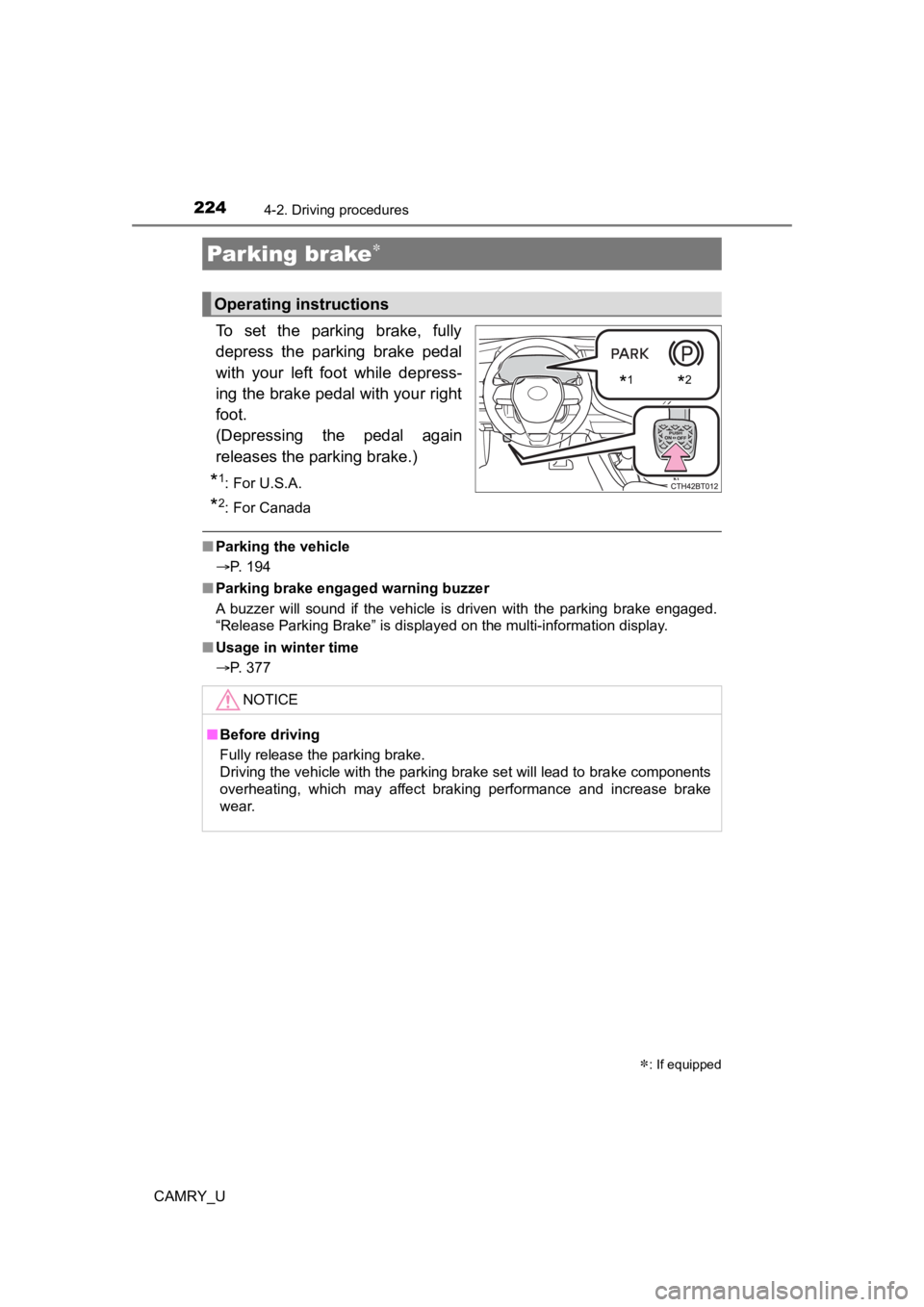 TOYOTA CAMRY 2023 Repair Manual 2244-2. Driving procedures
CAMRY_U
To set the parking brake, fully
depress the parking brake pedal
with your left foot while depress-
ing the brake pedal with your right
foot.
(Depressin TOYOTA CAMRY 2023 Repair Manual 2244-2. Driving procedures
CAMRY_U
To set the parking brake, fully
depress the parking brake pedal
with your left foot while depress-
ing the brake pedal with your right
foot.
(Depressin