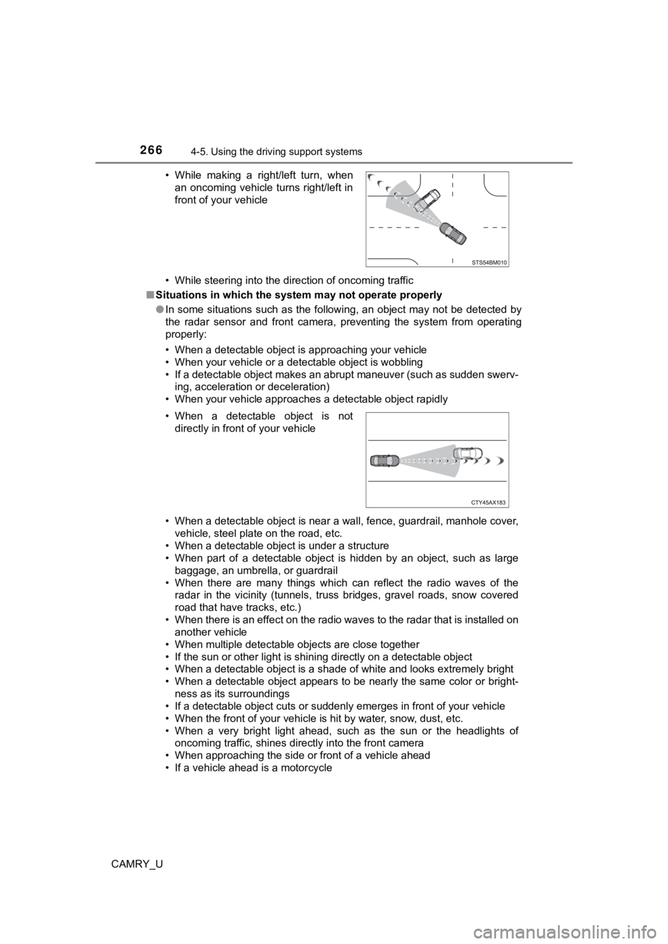 TOYOTA CAMRY 2023 Owners Manual 2664-5. Using the driving support systems
CAMRY_U• While steering into the direction of oncoming traffic
■ Situations in which the syst em may not operate properly
● In some situations such as t TOYOTA CAMRY 2023 Owners Manual 2664-5. Using the driving support systems
CAMRY_U• While steering into the direction of oncoming traffic
■ Situations in which the syst em may not operate properly
● In some situations such as t