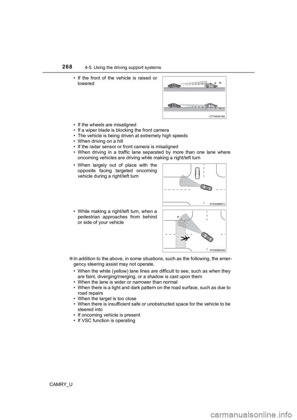 TOYOTA CAMRY 2023 Owners Manual 2684-5. Using the driving support systems
CAMRY_U• If the wheels are misaligned
• If a wiper blade is blocking the front camera
• The vehicle is being driven at extremely high speeds
• When dr TOYOTA CAMRY 2023 Owners Manual 2684-5. Using the driving support systems
CAMRY_U• If the wheels are misaligned
• If a wiper blade is blocking the front camera
• The vehicle is being driven at extremely high speeds
• When dr