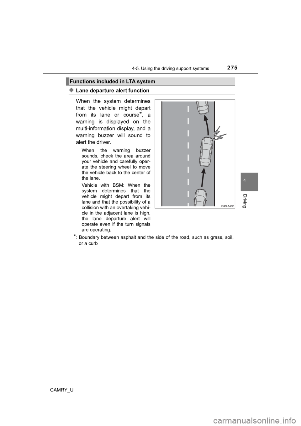 TOYOTA CAMRY 2023 Manual PDF 2754-5. Using the driving support systems
4
Driving
CAMRY_U
◆Lane departure alert function
When the system determines
that the vehicle might depart
from its lane or course
*, a
warning TOYOTA CAMRY 2023 Manual PDF 2754-5. Using the driving support systems
4
Driving
CAMRY_U
◆Lane departure alert function
When the system determines
that the vehicle might depart
from its lane or course
*, a
warning
