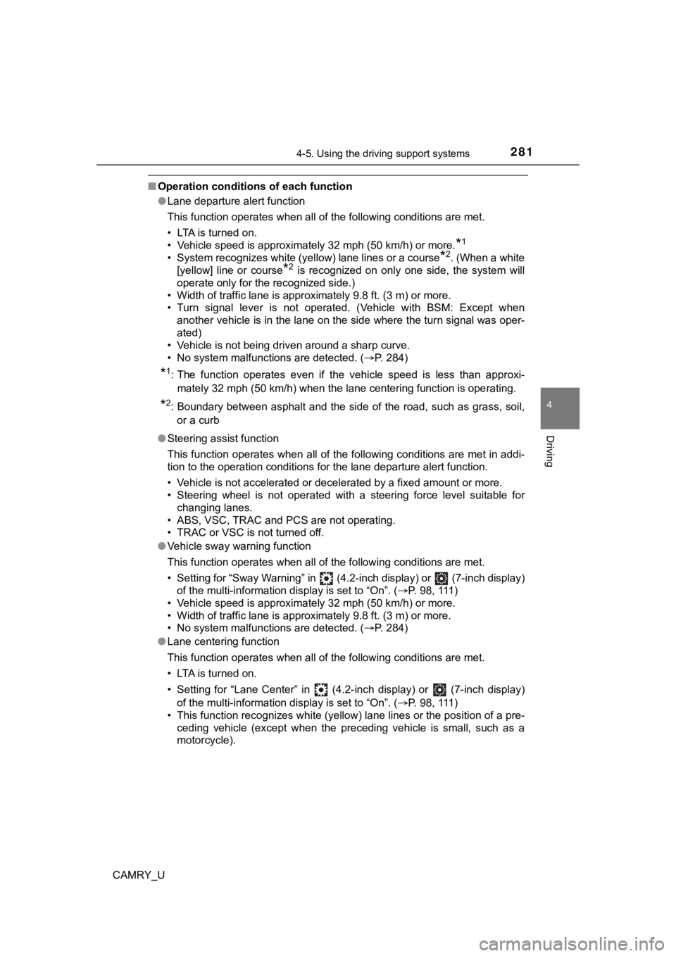 TOYOTA CAMRY 2023  Owners Manual 2814-5. Using the driving support systems
4
Driving
CAMRY_U
■Operation conditions of each function
●Lane departure alert function
This function operates when all of the following conditions are  m
