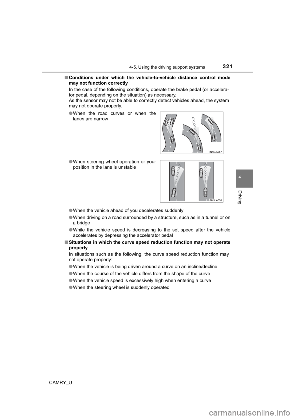 TOYOTA CAMRY 2023 Owners Manual 3214-5. Using the driving support systems
4
Driving
CAMRY_U■
Conditions under which the vehic le-to-vehicle distance control mode
may not function correctly
In the case of the following condit TOYOTA CAMRY 2023 Owners Manual 3214-5. Using the driving support systems
4
Driving
CAMRY_U■
Conditions under which the vehic le-to-vehicle distance control mode
may not function correctly
In the case of the following condit