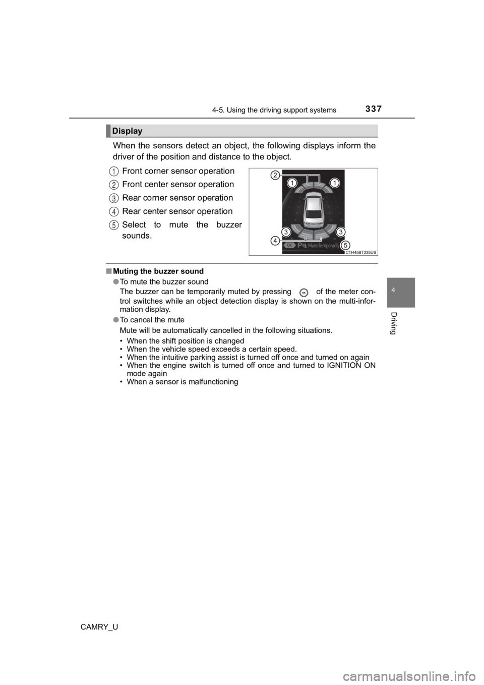 TOYOTA CAMRY 2023 Owners Manual 3374-5. Using the driving support systems
4
Driving
CAMRY_U
When the sensors detect an object, the following displays inform the
driver of the position a nd distance to the object.
Front cor TOYOTA CAMRY 2023 Owners Manual 3374-5. Using the driving support systems
4
Driving
CAMRY_U
When the sensors detect an object, the following displays inform the
driver of the position a nd distance to the object.
Front cor