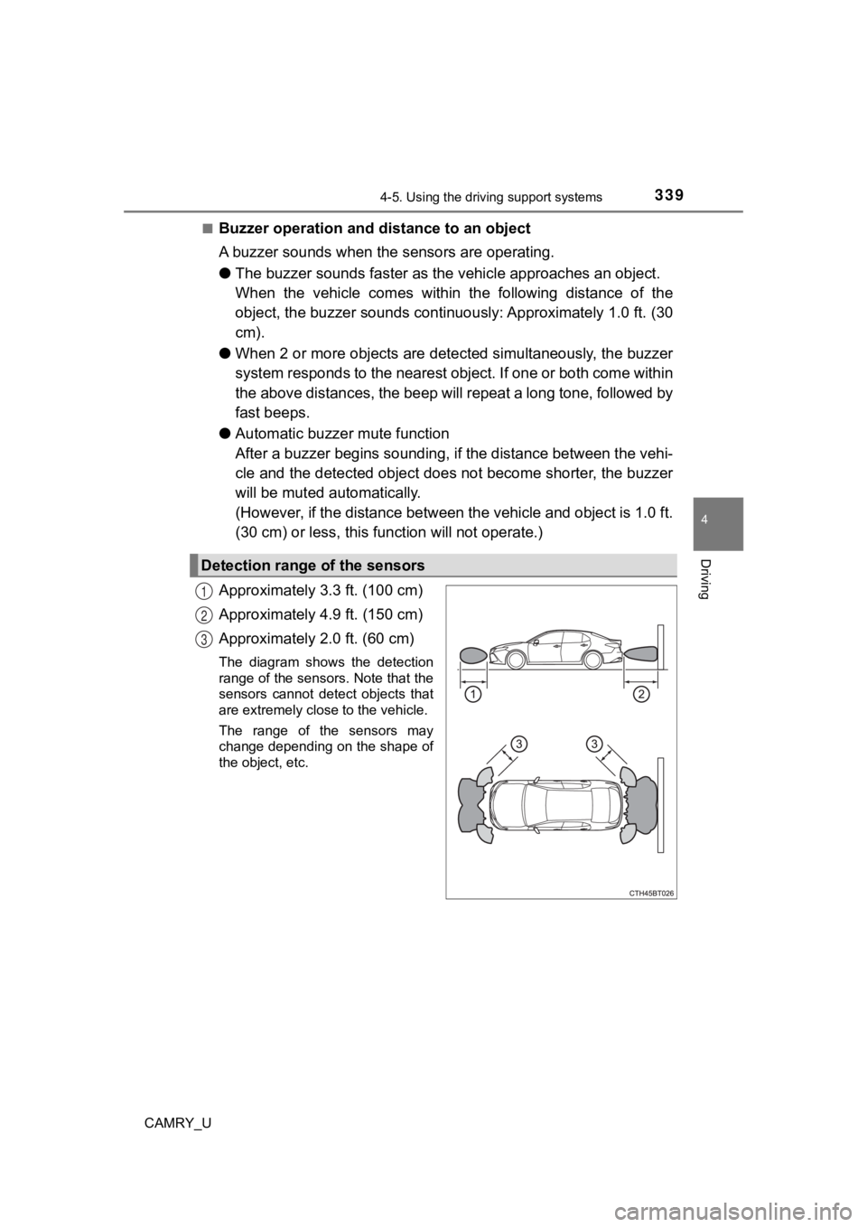 TOYOTA CAMRY 2023  Owners Manual 3394-5. Using the driving support systems
4
Driving
CAMRY_U■
Buzzer operation and 
distance to an object
A buzzer sounds when the  sensors are operating.
● The buzzer sounds faster as the  vehicle