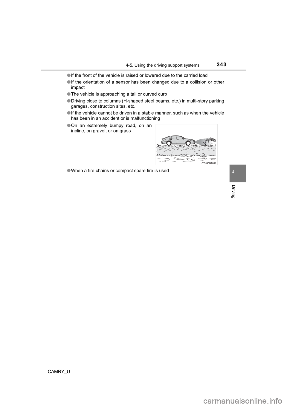 TOYOTA CAMRY 2023  Owners Manual 3434-5. Using the driving support systems
4
Driving
CAMRY_U●
If the front of the vehicle is raised or lowered due to the car ried load
● If  the  orientation  of  a  sensor  has  been  changed  du