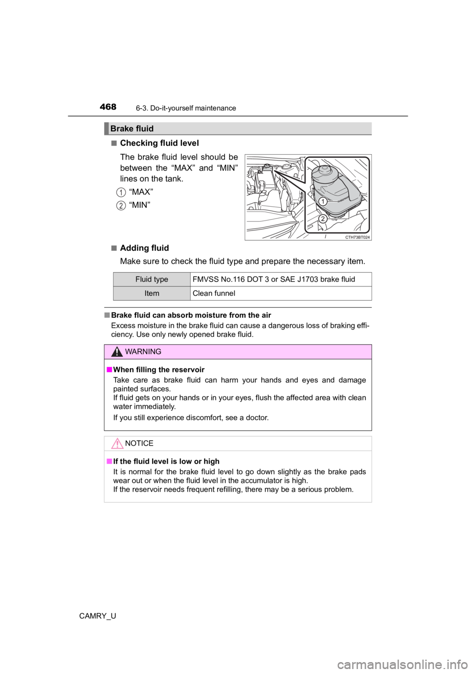 TOYOTA CAMRY 2023 Owners Manual 4686-3. Do-it-yourself maintenance
CAMRY_U■
Checking fluid level
The brake fluid level should be
between the “MAX” and “MIN”
lines on the tank.
“MAX”
“MIN”
■Adding fluid
M TOYOTA CAMRY 2023 Owners Manual 4686-3. Do-it-yourself maintenance
CAMRY_U■
Checking fluid level
The brake fluid level should be
between the “MAX” and “MIN”
lines on the tank.
“MAX”
“MIN”
■Adding fluid
M