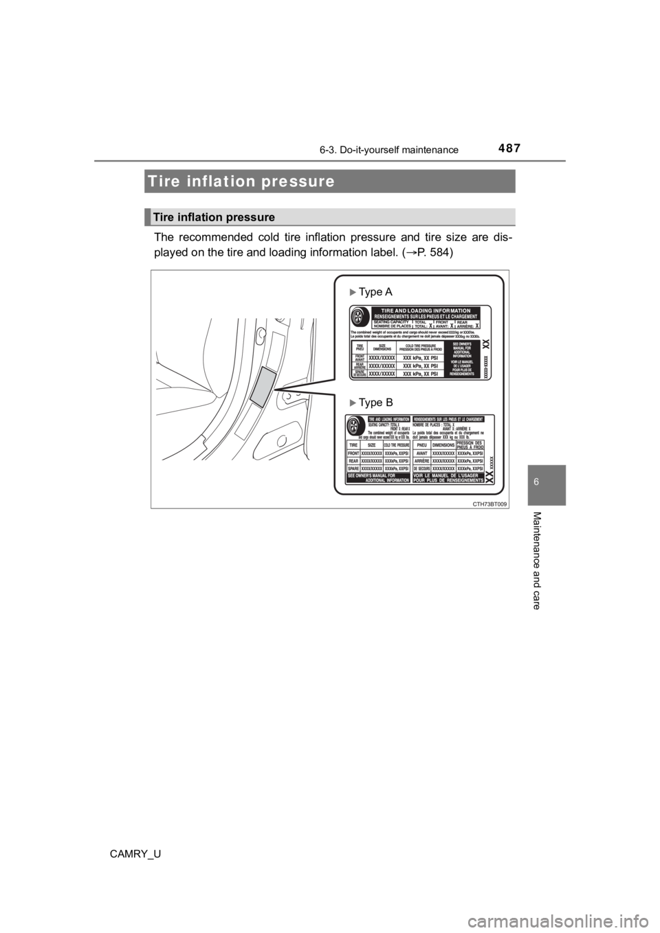 TOYOTA CAMRY 2023 Owners Manual 4876-3. Do-it-yourself maintenance
CAMRY_U
6
Maintenance and care
The recommended cold tire inflation pressure and tire size are dis-
played on the tire and lo ading information label. ( P TOYOTA CAMRY 2023 Owners Manual 4876-3. Do-it-yourself maintenance
CAMRY_U
6
Maintenance and care
The recommended cold tire inflation pressure and tire size are dis-
played on the tire and lo ading information label. ( P