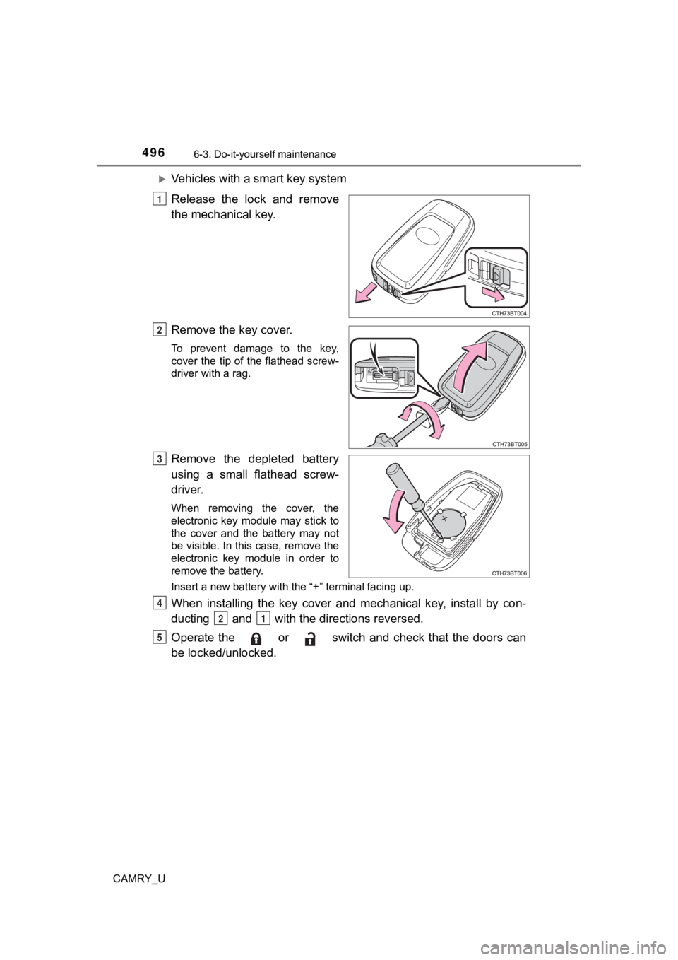 TOYOTA CAMRY 2023 Owners Manual 4966-3. Do-it-yourself maintenance
CAMRY_U
Vehicles with a smart key system
Release the lock and remove
the mechanical key.
Remove the key cover.
To prevent damage to the key,
cover the ti TOYOTA CAMRY 2023 Owners Manual 4966-3. Do-it-yourself maintenance
CAMRY_U
Vehicles with a smart key system
Release the lock and remove
the mechanical key.
Remove the key cover.
To prevent damage to the key,
cover the ti