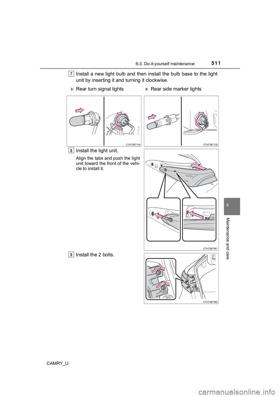 TOYOTA CAMRY 2023 Owners Manual 5116-3. Do-it-yourself maintenance
CAMRY_U
6
Maintenance and care
Install a new light bulb and then install the bulb base to the light
unit by inserting it and turning it clockwise.
Install the light TOYOTA CAMRY 2023 Owners Manual 5116-3. Do-it-yourself maintenance
CAMRY_U
6
Maintenance and care
Install a new light bulb and then install the bulb base to the light
unit by inserting it and turning it clockwise.
Install the light