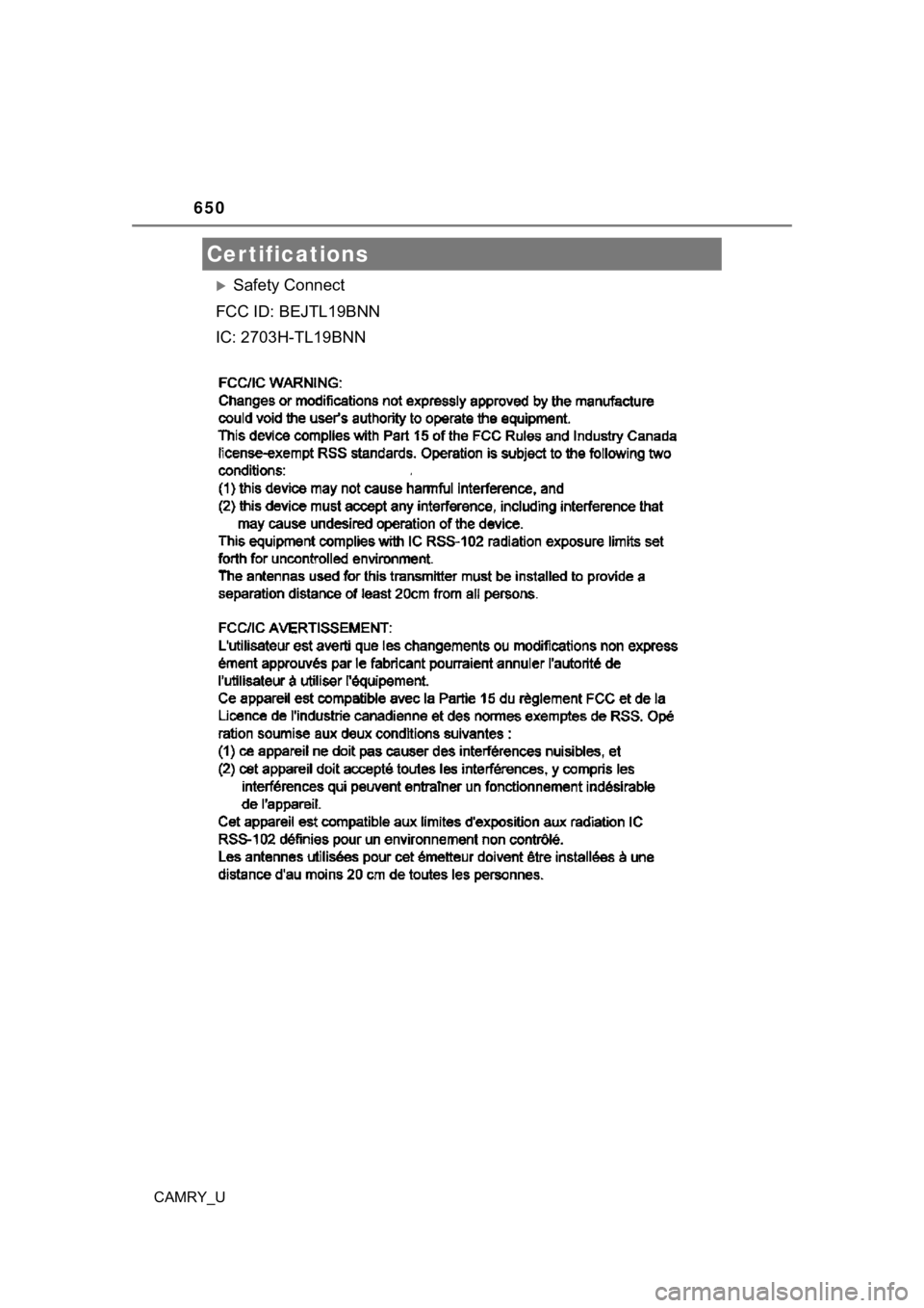 TOYOTA CAMRY 2023 Owners Manual 650
CAMRY_U
Safety Connect
FCC ID: BEJTL19BNN
IC: 2703H-TL19BNN
Certifications TOYOTA CAMRY 2023 Owners Manual 650
CAMRY_U
Safety Connect
FCC ID: BEJTL19BNN
IC: 2703H-TL19BNN
Certifications