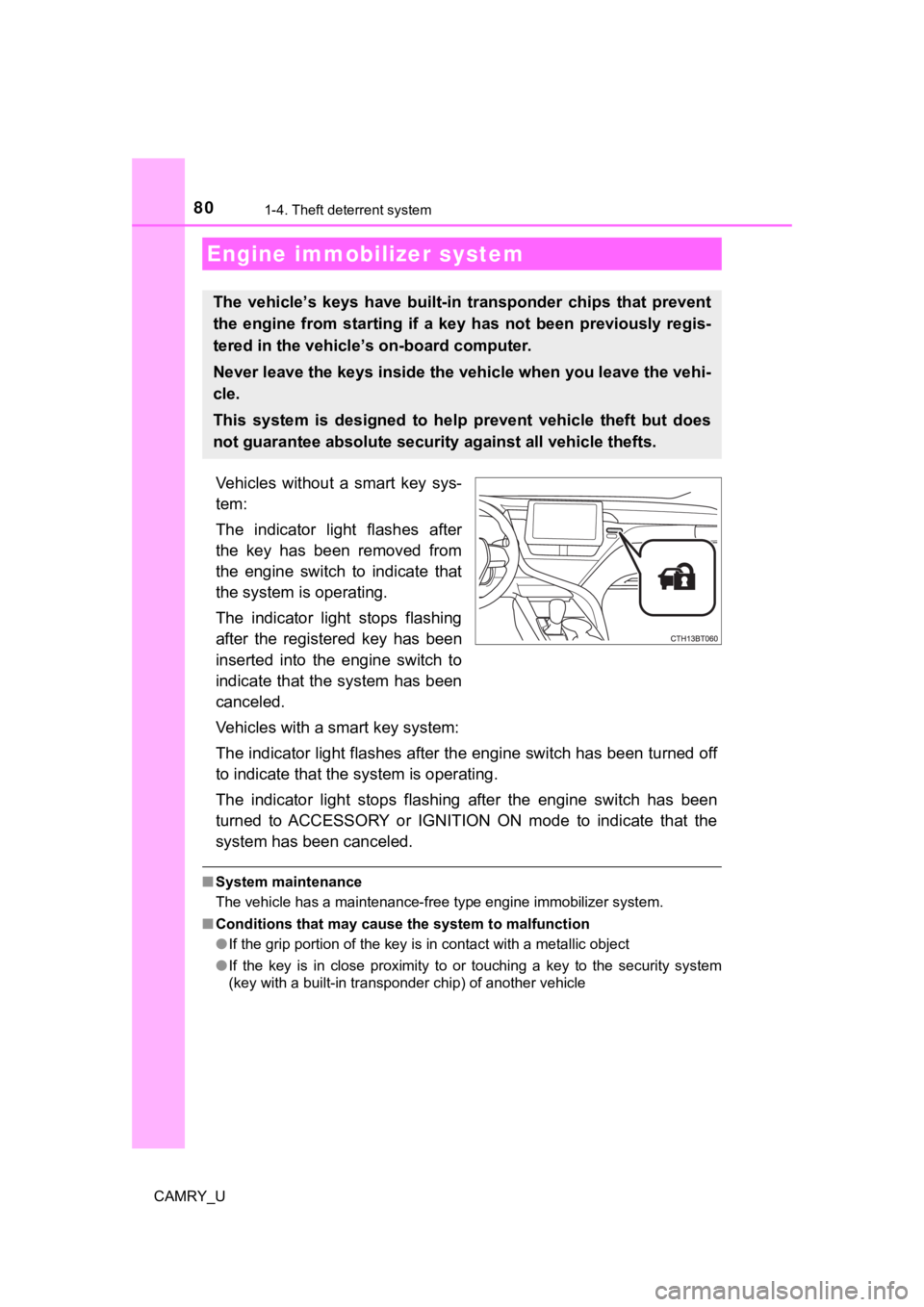 TOYOTA CAMRY 2023 Owners Manual 80
CAMRY_U
1-4. Theft deterrent system
Vehicles without a smart key sys-
tem:
The indicator light flashes after
the key has been removed from
the engine switch to indicate that
the TOYOTA CAMRY 2023 Owners Manual 80
CAMRY_U
1-4. Theft deterrent system
Vehicles without a smart key sys-
tem:
The indicator light flashes after
the key has been removed from
the engine switch to indicate that
the