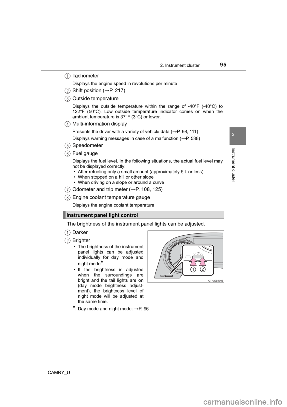 TOYOTA CAMRY 2023 Owners Manual 952. Instrument cluster
2
Instrument cluster
CAMRY_U
Tachometer
Displays the engine speed in revolutions per minute
Shift position (P. 2 1 7 )
Outside temperature
Displays the outside temperat TOYOTA CAMRY 2023 Owners Manual 952. Instrument cluster
2
Instrument cluster
CAMRY_U
Tachometer
Displays the engine speed in revolutions per minute
Shift position (P. 2 1 7 )
Outside temperature
Displays the outside temperat