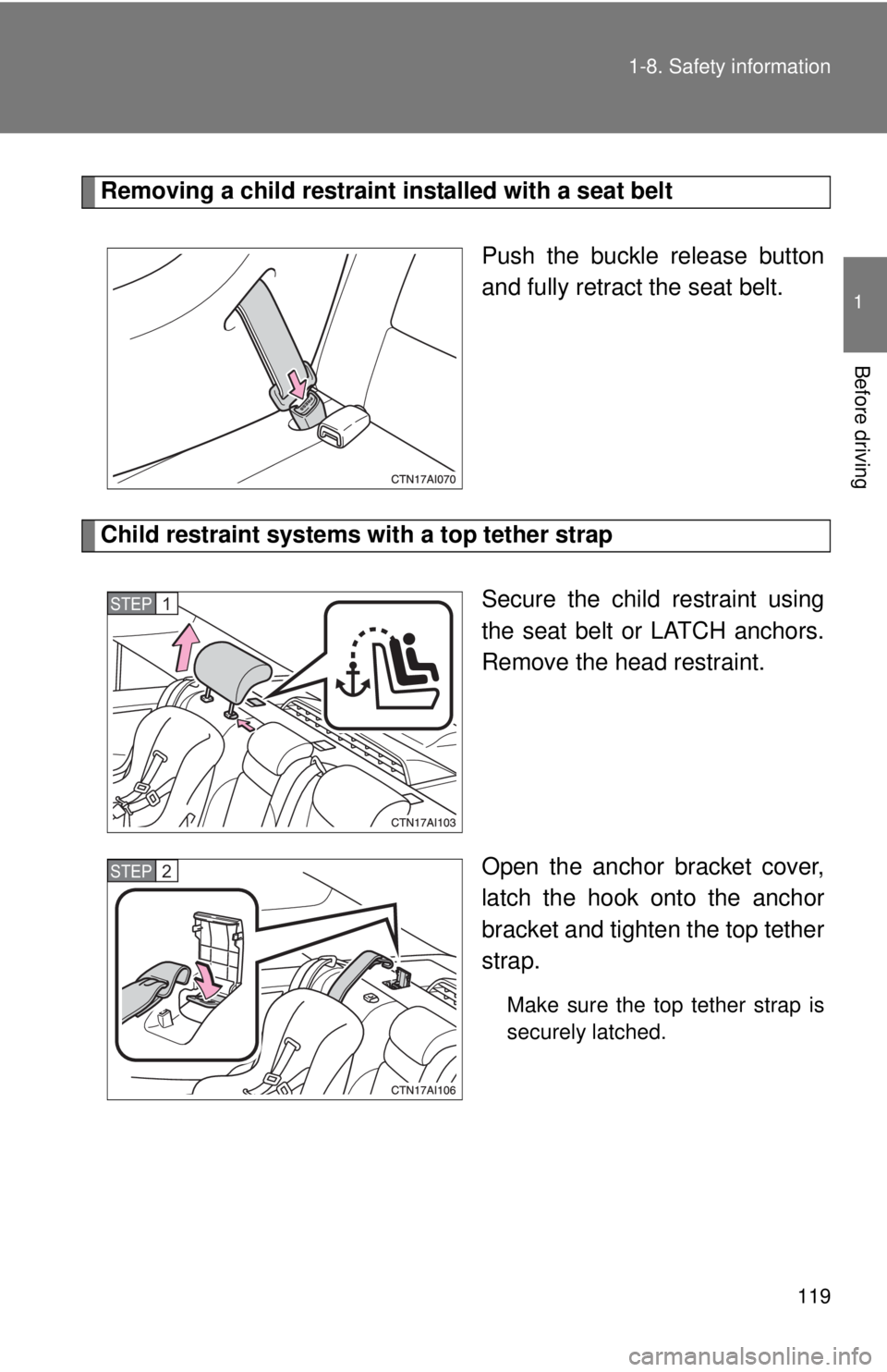 TOYOTA CAMRY HV 2011 Owners Manual 119
1-8. Safety information
1
Before driving
Removing a child restraint installed with a seat belt
Push the buckle release button
and fully retract the seat belt.
Child restraint systems with a top te TOYOTA CAMRY HV 2011 Owners Manual 119
1-8. Safety information
1
Before driving
Removing a child restraint installed with a seat belt
Push the buckle release button
and fully retract the seat belt.
Child restraint systems with a top te
