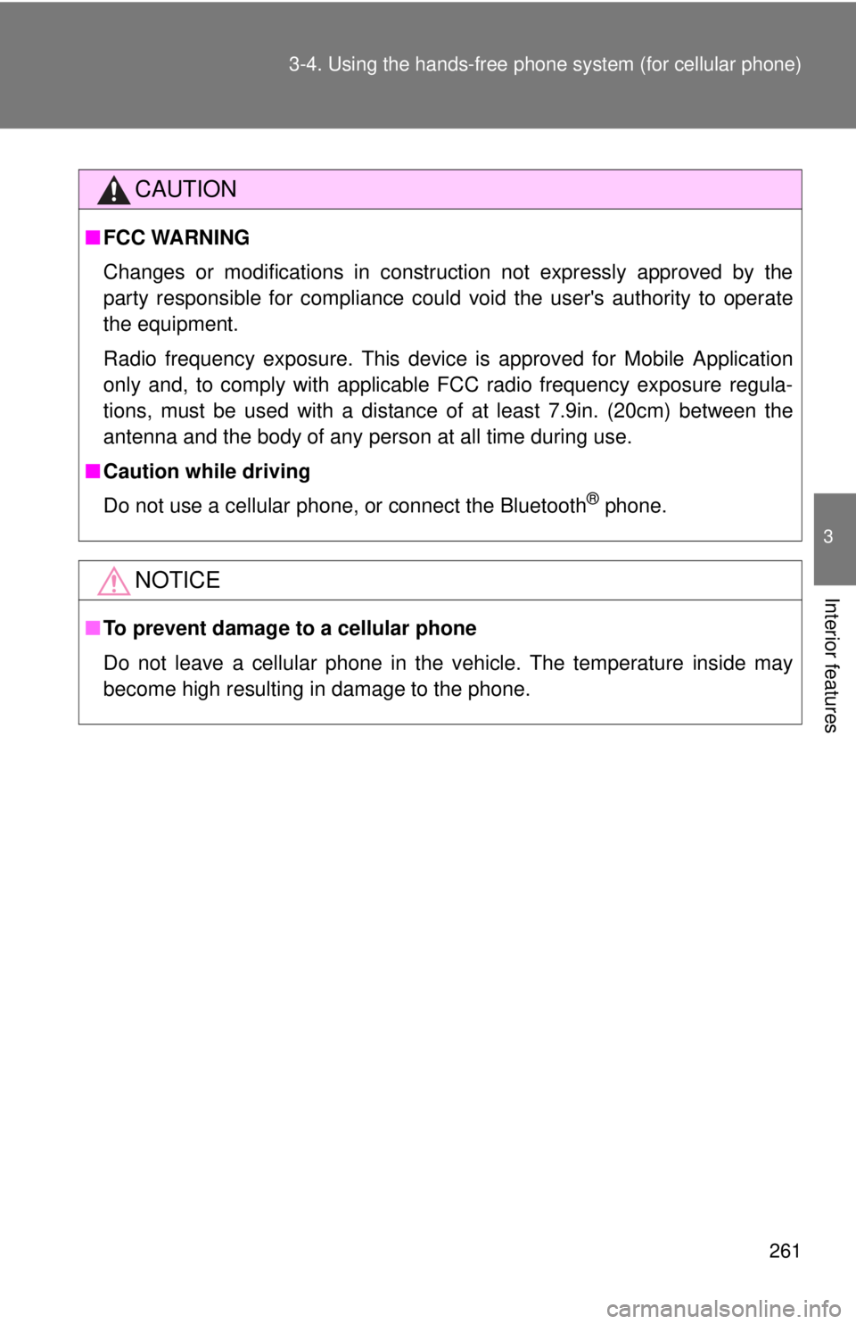 TOYOTA CAMRY HV 2011 Owners Manual 261
3-4. Using the hand
s-free phone system (for cellular phone)
3
Interior features
CAUTION
■FCC WARNING
Changes or modifications in construction not expressly approved by the
party responsible fo TOYOTA CAMRY HV 2011 Owners Manual 261
3-4. Using the hand
s-free phone system (for cellular phone)
3
Interior features
CAUTION
■FCC WARNING
Changes or modifications in construction not expressly approved by the
party responsible fo