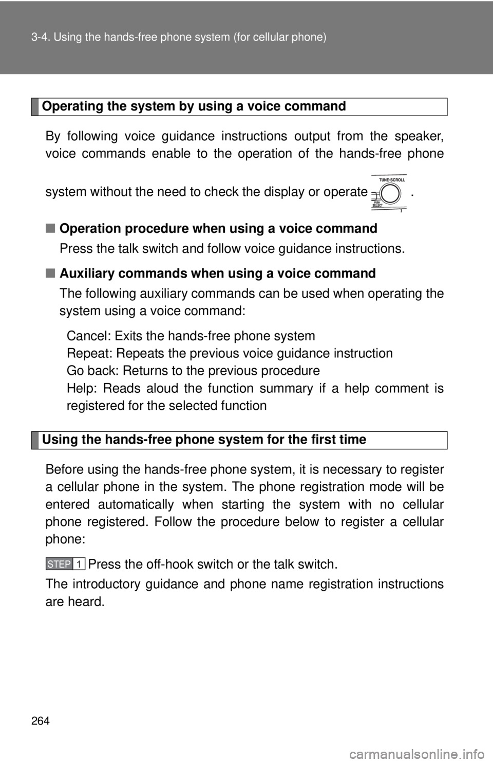 TOYOTA CAMRY HV 2011 Owners Manual 264 3-4. Using the hands-free phone system (for cellular phone)
Operating the system by using a voice command
By following voice gui dance instructions output from the speaker,
voice commands enable t TOYOTA CAMRY HV 2011 Owners Manual 264 3-4. Using the hands-free phone system (for cellular phone)
Operating the system by using a voice command
By following voice gui dance instructions output from the speaker,
voice commands enable t