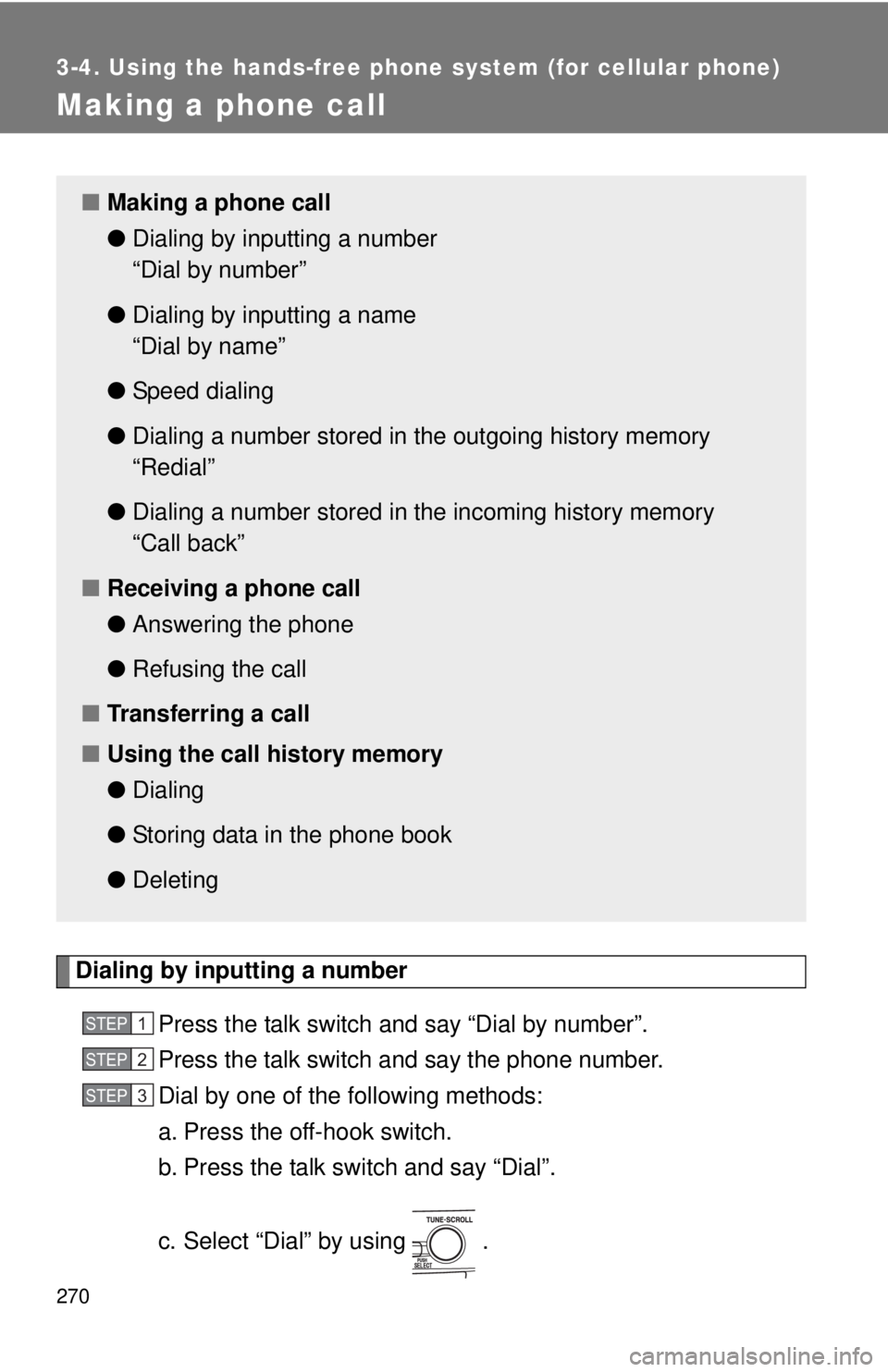 TOYOTA CAMRY HV 2011 Owners Manual 270
3-4. Using the hands-free phone system (for cellular phone)
Making a phone call
Dialing by inputting a numberPress the talk switch and say “Dial by number”.
Press the talk switch and say the p TOYOTA CAMRY HV 2011 Owners Manual 270
3-4. Using the hands-free phone system (for cellular phone)
Making a phone call
Dialing by inputting a numberPress the talk switch and say “Dial by number”.
Press the talk switch and say the p