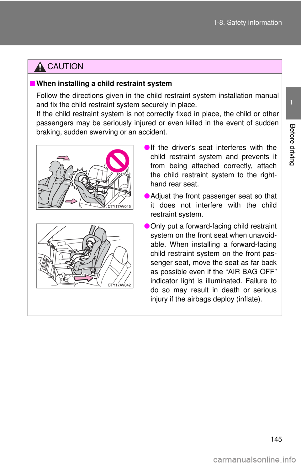 TOYOTA CAMRY HV 2012 Owners Manual 145
1-8. Safety information
1
Before driving
CAUTION
■
When installing a child restraint system
Follow the directions given in the child restraint system installation manual
and fix the child restra TOYOTA CAMRY HV 2012 Owners Manual 145
1-8. Safety information
1
Before driving
CAUTION
■
When installing a child restraint system
Follow the directions given in the child restraint system installation manual
and fix the child restra