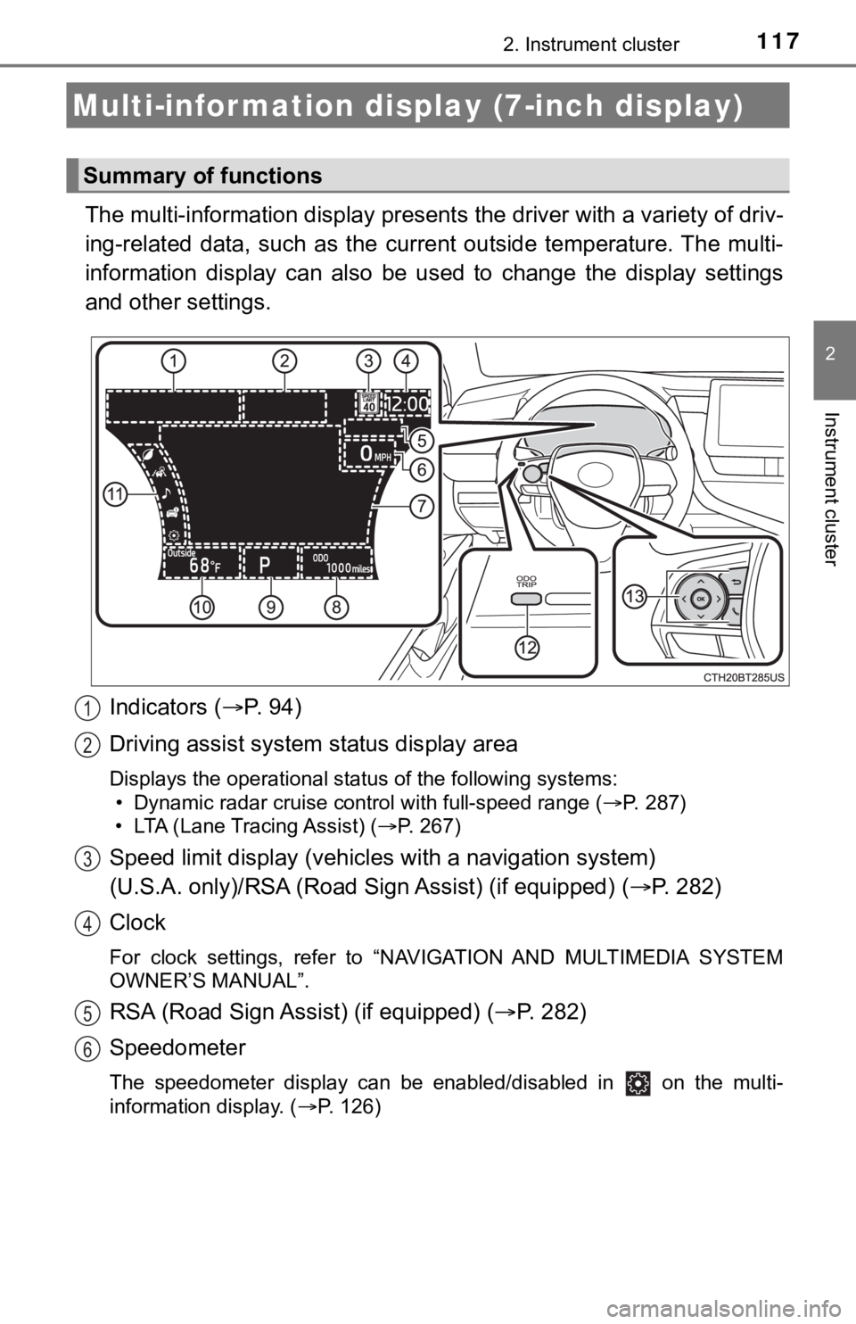 TOYOTA CAMRY HYBRID 2022 Owners Manual 1172. Instrument cluster
2
Instrument cluster
The multi-information display presents the driver with a variety of driv-
ing-related data, such as the current outside temperature. The multi-
inf TOYOTA CAMRY HYBRID 2022 Owners Manual 1172. Instrument cluster
2
Instrument cluster
The multi-information display presents the driver with a variety of driv-
ing-related data, such as the current outside temperature. The multi-
inf