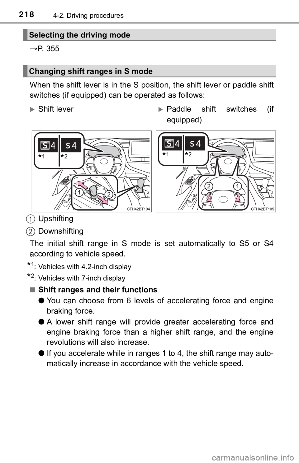 TOYOTA CAMRY HYBRID 2022 Owners Manual 2184-2. Driving procedures
P. 3 5 5
When the shift lever is in the S position, the shift lever or paddle shift
switches (if equipped) can be operated as follows:
Upshifting
Downshifting
The init TOYOTA CAMRY HYBRID 2022 Owners Manual 2184-2. Driving procedures
P. 3 5 5
When the shift lever is in the S position, the shift lever or paddle shift
switches (if equipped) can be operated as follows:
Upshifting
Downshifting
The init