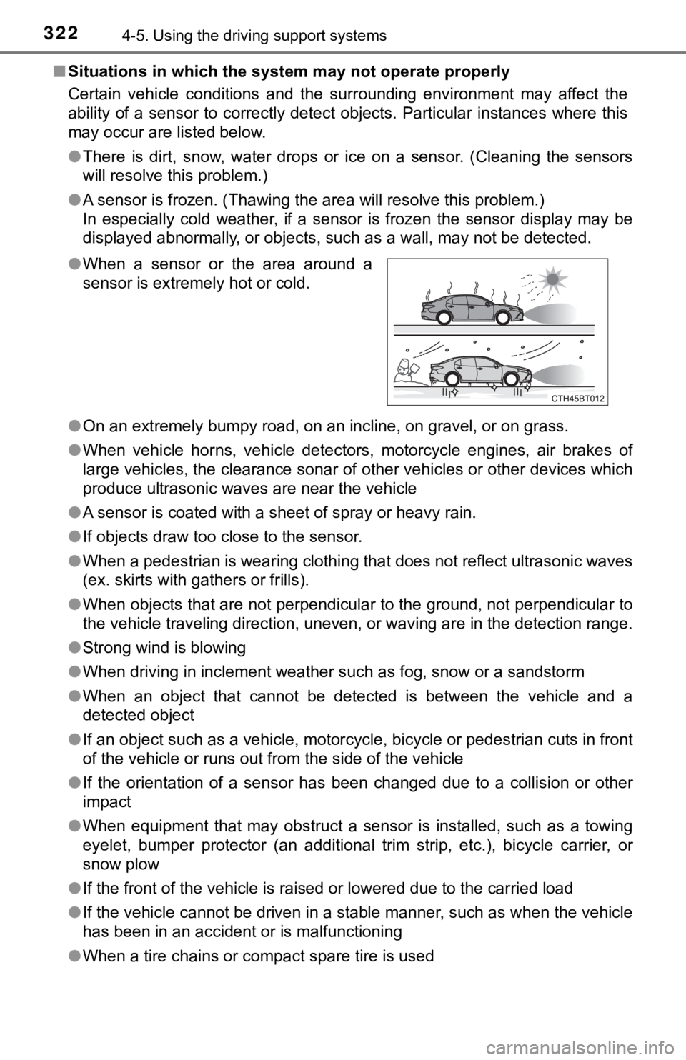 TOYOTA CAMRY HYBRID 2022 Owners Manual 3224-5. Using the driving support systems
■Situations in which the system may not operate properly
Certain vehicle conditions and the surrounding environment may affect the
ability of a sen TOYOTA CAMRY HYBRID 2022 Owners Manual 3224-5. Using the driving support systems
■Situations in which the system may not operate properly
Certain vehicle conditions and the surrounding environment may affect the
ability of a sen