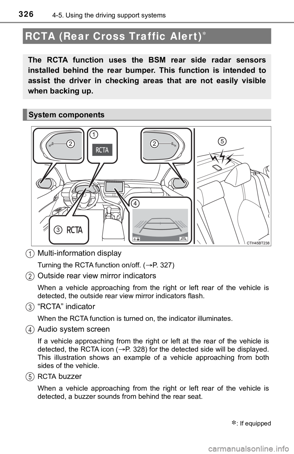 TOYOTA CAMRY HYBRID 2022 Owners Manual 3264-5. Using the driving support systems
Multi-information display
Turning the RCTA function on/off. (P. 327)
Outside rear view mirror indicators
When a vehicle approaching from the right o TOYOTA CAMRY HYBRID 2022 Owners Manual 3264-5. Using the driving support systems
Multi-information display
Turning the RCTA function on/off. (P. 327)
Outside rear view mirror indicators
When a vehicle approaching from the right o