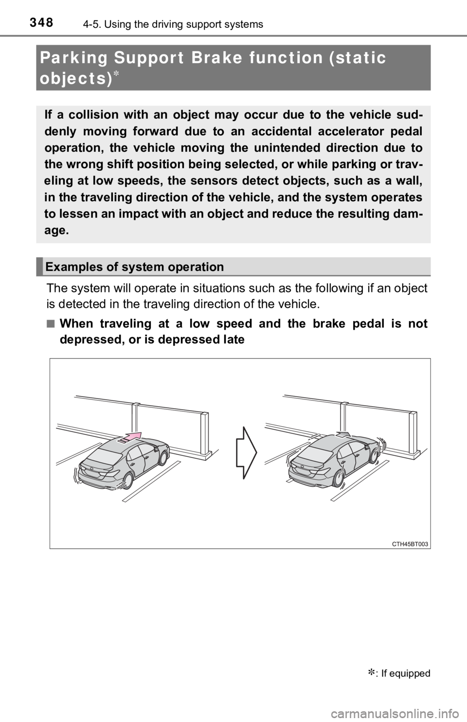 TOYOTA CAMRY HYBRID 2022 Owners Manual 3484-5. Using the driving support systems
The system will operate in situations such as the following if an object
is detected in the traveling direction of the vehicle.
■When traveling at a low TOYOTA CAMRY HYBRID 2022 Owners Manual 3484-5. Using the driving support systems
The system will operate in situations such as the following if an object
is detected in the traveling direction of the vehicle.
■When traveling at a low