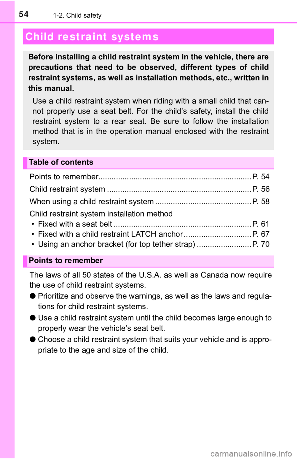 TOYOTA CAMRY HYBRID 2022 Workshop Manual 541-2. Child safety
Points to remember...................................................................... P. 54
Child restraint system .............................................................. TOYOTA CAMRY HYBRID 2022 Workshop Manual 541-2. Child safety
Points to remember...................................................................... P. 54
Child restraint system ..............................................................
