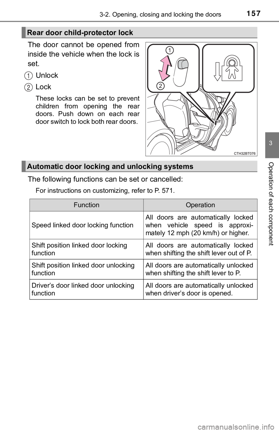 TOYOTA CAMRY HYBRID 2023 Owners Manual 1573-2. Opening, closing and locking the doors
3
Operation of each component
The door cannot be opened from
inside the vehicle when the lock is
set.
Unlock
Lock
These locks can be set to pr TOYOTA CAMRY HYBRID 2023 Owners Manual 1573-2. Opening, closing and locking the doors
3
Operation of each component
The door cannot be opened from
inside the vehicle when the lock is
set.
Unlock
Lock
These locks can be set to pr