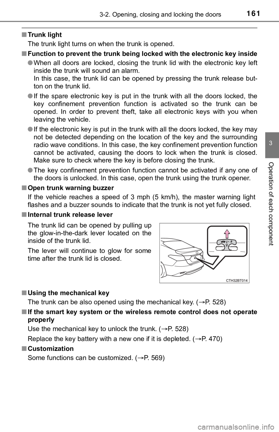 TOYOTA CAMRY HYBRID 2023 Owners Manual 1613-2. Opening, closing and locking the doors
3
Operation of each component
■Trunk light
The trunk light turns on when the trunk is opened.
■ Function to prevent th e trunk being locked w ith the TOYOTA CAMRY HYBRID 2023 Owners Manual 1613-2. Opening, closing and locking the doors
3
Operation of each component
■Trunk light
The trunk light turns on when the trunk is opened.
■ Function to prevent th e trunk being locked w ith the