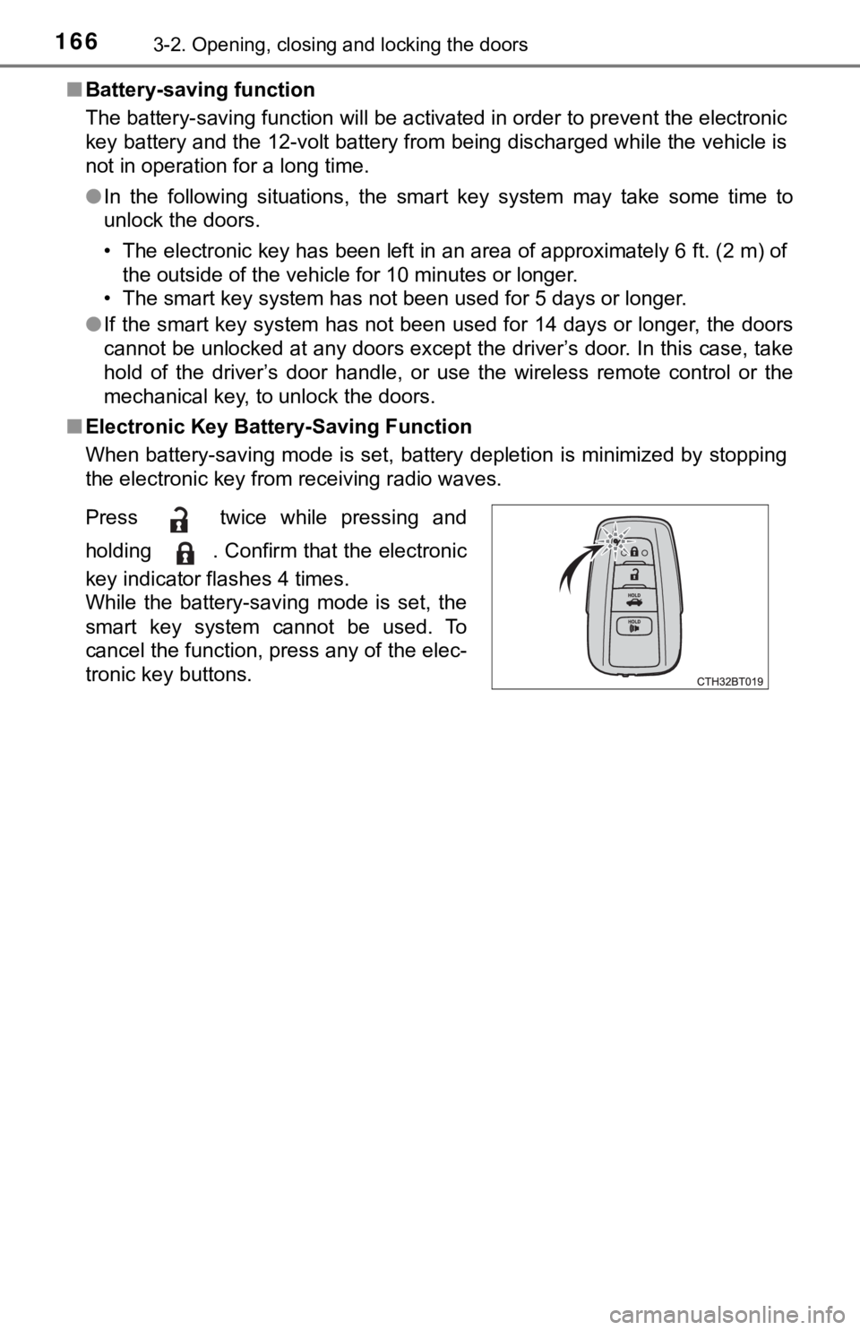 TOYOTA CAMRY HYBRID 2023 Owners Manual 1663-2. Opening, closing and locking the doors
■Battery-saving function
The battery-saving function will be activated in order to preve nt the electronic
key battery and the 12-volt battery from bei TOYOTA CAMRY HYBRID 2023 Owners Manual 1663-2. Opening, closing and locking the doors
■Battery-saving function
The battery-saving function will be activated in order to preve nt the electronic
key battery and the 12-volt battery from bei