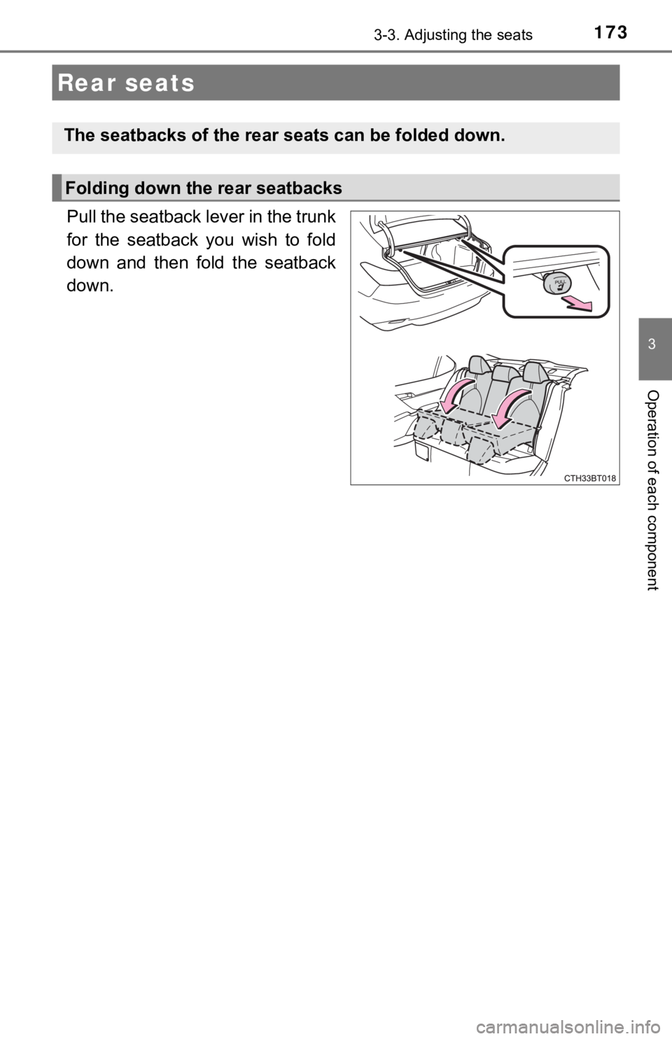 TOYOTA CAMRY HYBRID 2023  Owners Manual 1733-3. Adjusting the seats
3
Operation of each component
Pull the seatback lever in the trunk
for  the  seatback  you  wish  to  fold
down  and  then  fold  the  seatback
down.
Rear seats
The seatbac