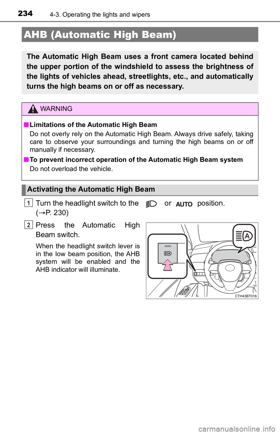 TOYOTA CAMRY HYBRID 2023  Owners Manual 2344-3. Operating the lights and wipers
Turn the headlight switch to the   or   position. 
( P. 230)
Press  the  Automatic  High
Beam switch.
When  the  headlight  switch  lever  is
in  the  low  b