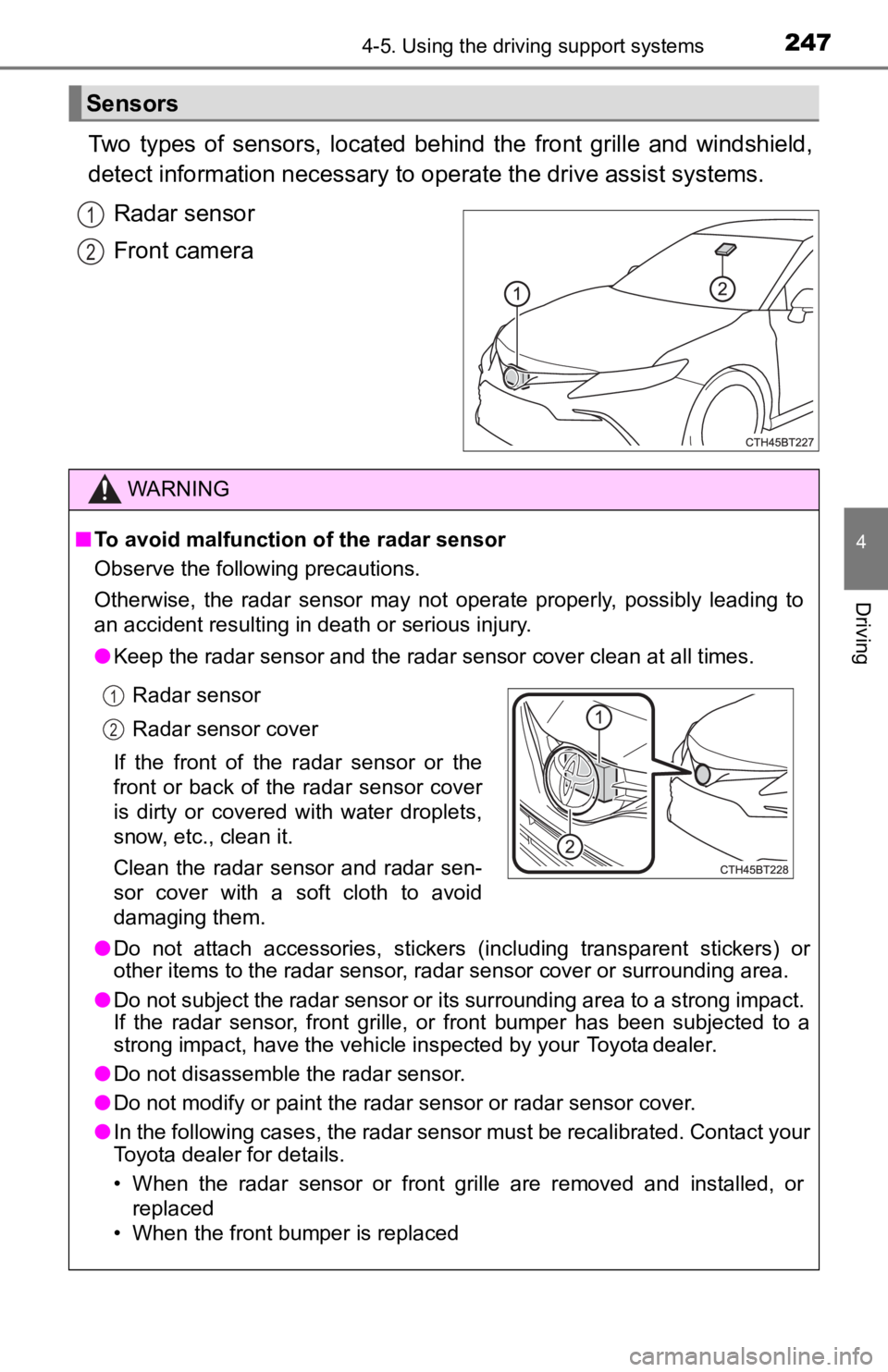 TOYOTA CAMRY HYBRID 2023  Owners Manual 2474-5. Using the driving support systems
4
Driving
Two  types  of  sensors,  located  behind  the  front  grille  and  windshield,
detect information necessary to operate the drive assist systems.
Ra