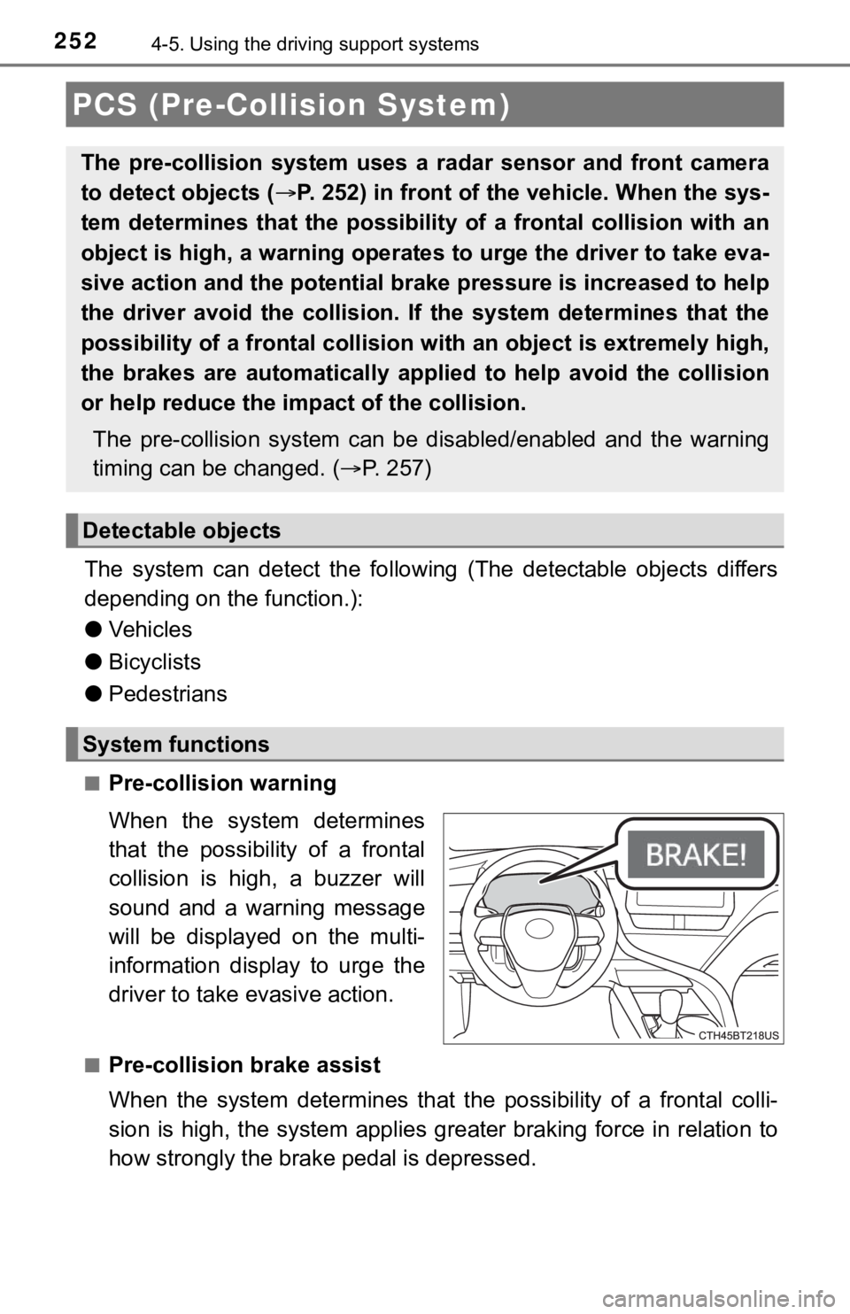 TOYOTA CAMRY HYBRID 2023  Owners Manual 2524-5. Using the driving support systems
The  system  can  detect  the  following  (The  detectable  objects  dif fers
depending on the function.):
● Vehicles
● Bicyclists
● Pedestrians
■Pre-