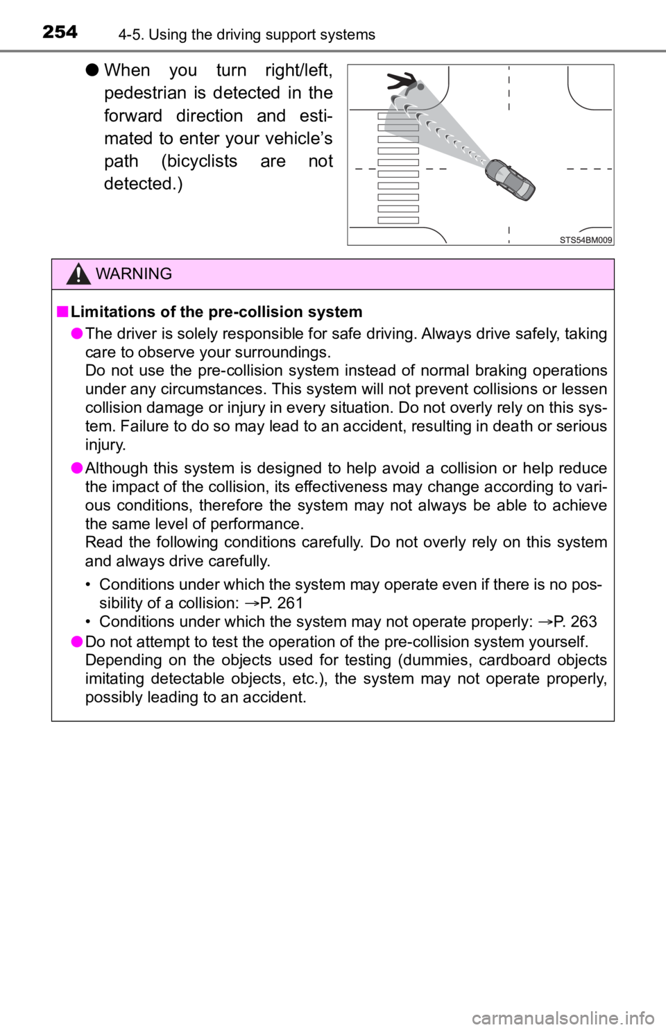 TOYOTA CAMRY HYBRID 2023  Owners Manual 2544-5. Using the driving support systems
●When  you  turn  right/left,
pedestrian  is  detected  in  the
forward  direction  and  esti-
mated to enter your vehicle’s
path  (bicyclists  are  not
d
