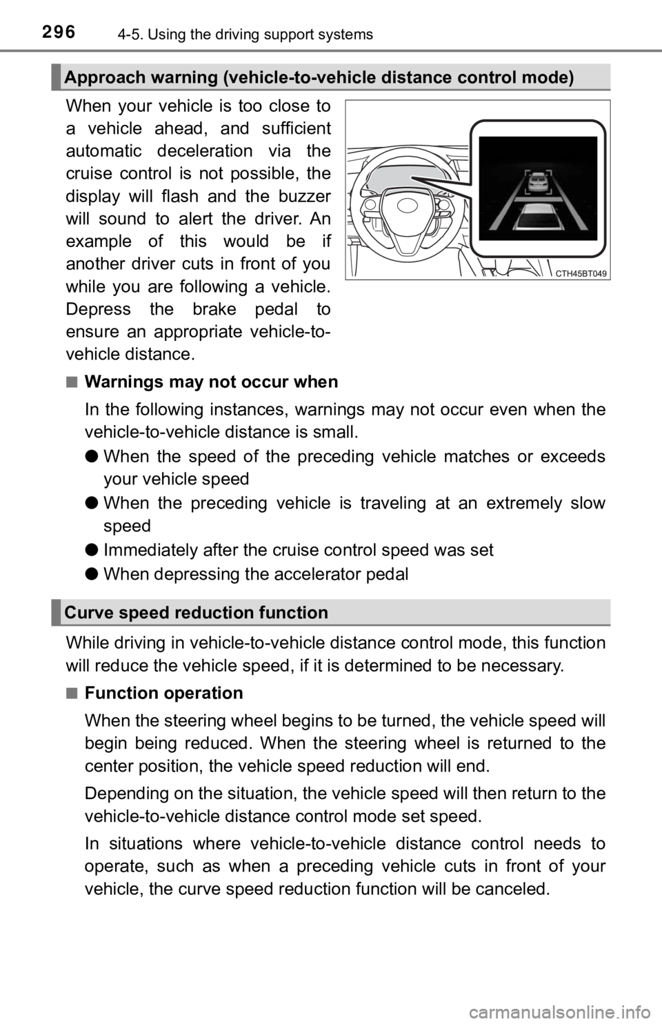 TOYOTA CAMRY HYBRID 2023 Owners Manual 2964-5. Using the driving support systems
When your vehicle is too close to
a vehicle ahead, and sufficient
automatic deceleration via the
cruise control is not possible, the
display TOYOTA CAMRY HYBRID 2023 Owners Manual 2964-5. Using the driving support systems
When your vehicle is too close to
a vehicle ahead, and sufficient
automatic deceleration via the
cruise control is not possible, the
display